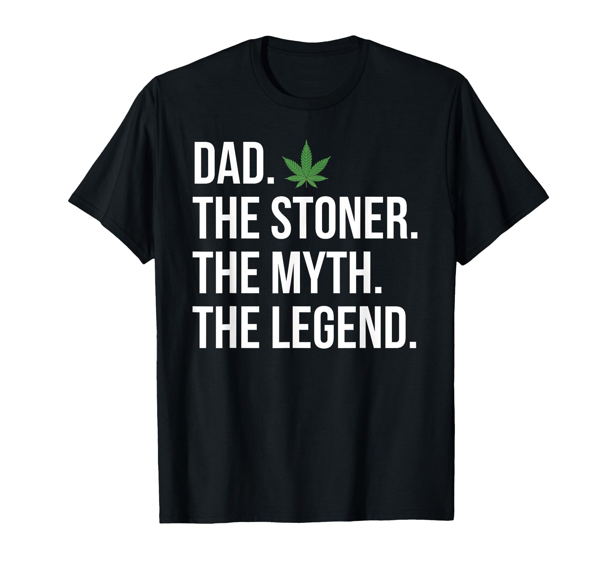 Dad Stoner Myth Legend Funny T-Shirt - Custom Art Print Men Women - T-Shirt, Sweatshirt, Hoodie