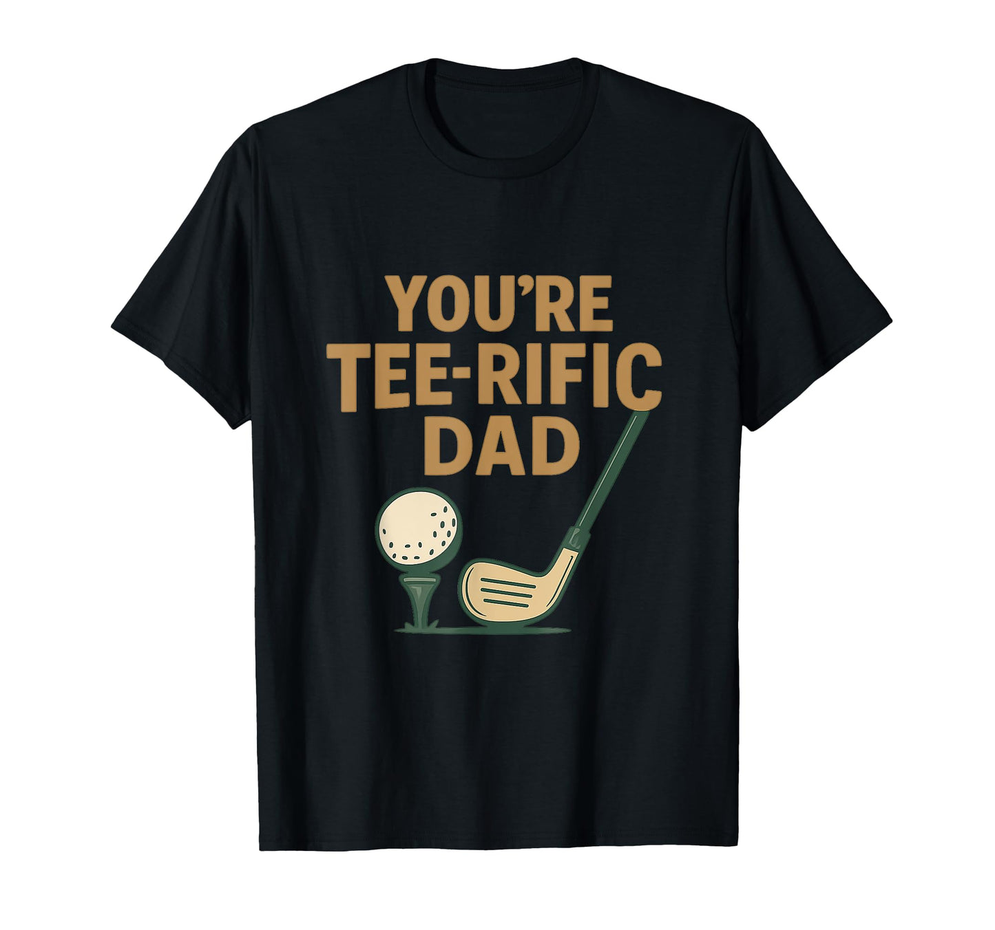 Youre Rific Dad Funny Golf Lover T-Shirt - Novelty Apparel Unisex - T-Shirt, Sweatshirt, Hoodie