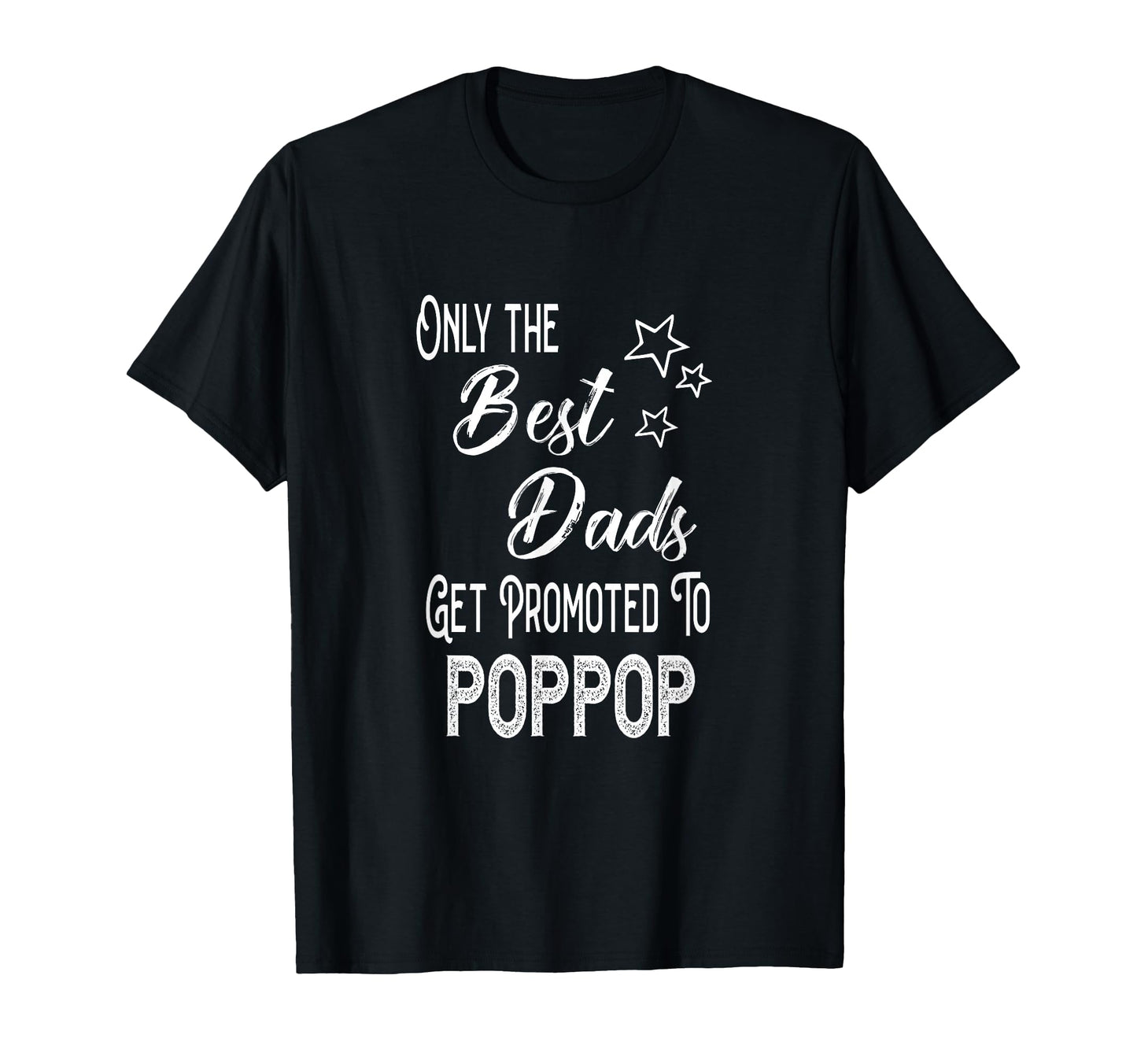 Best Dads Get Promoted To Poppop Special T-Shirt - Novelty Apparel Unisex - T-Shirt, Sweatshirt, Hoodie
