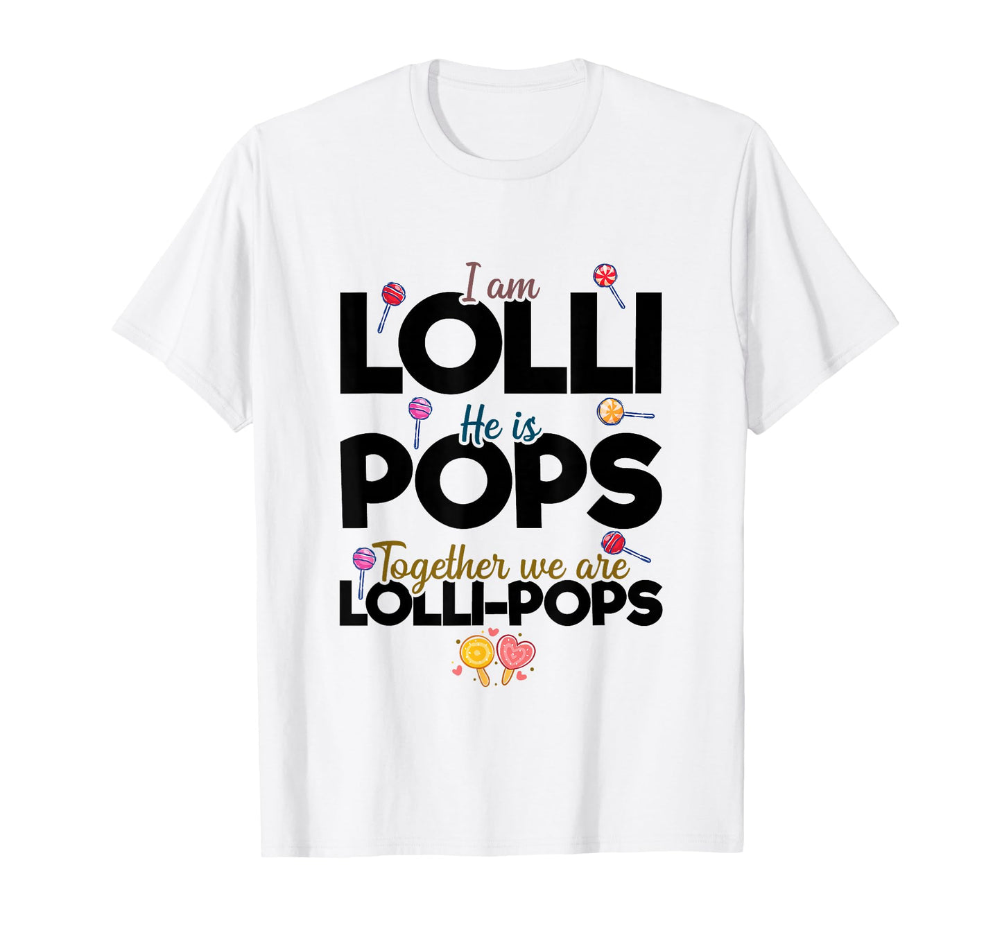 Im Lolli He Is Pops Together We Are T-Shirt - Unique Graphic Unisex - T-Shirt, Sweatshirt, Hoodie