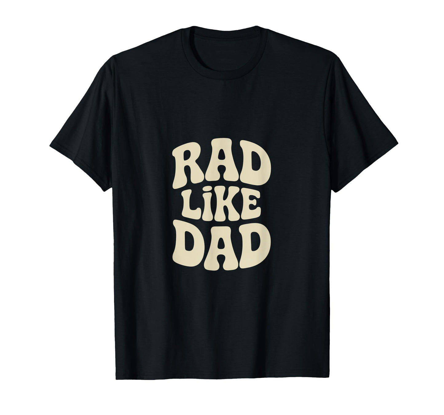 Rad Like Dad Clean Modern Family T-Shirt - Casual Everyday Wear Men Women - T-Shirt, Sweatshirt, Hoodie