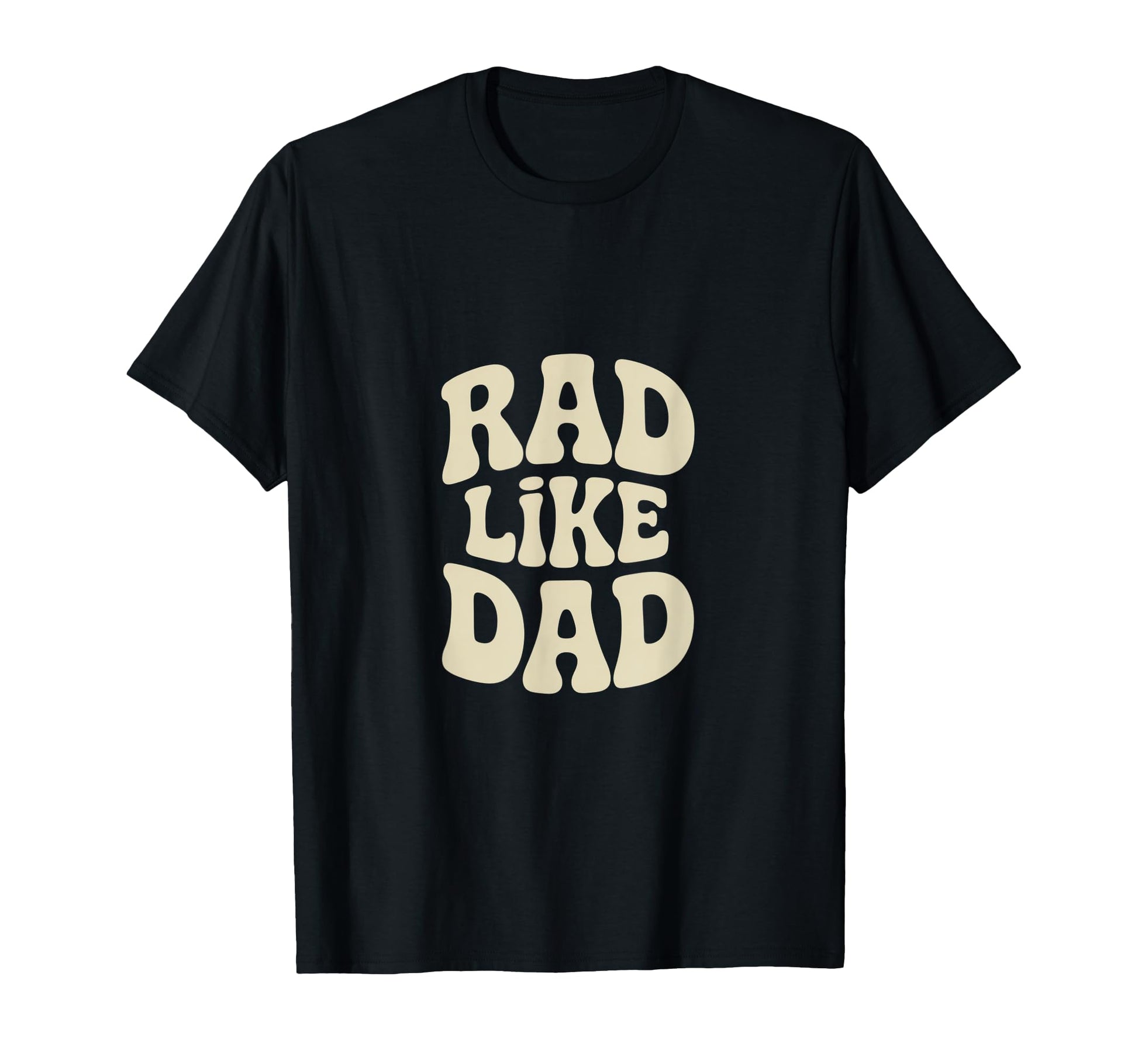 Rad Like Dad Clean Modern Family T-Shirt - Casual Everyday Wear Men Women - T-Shirt, Sweatshirt, Hoodie