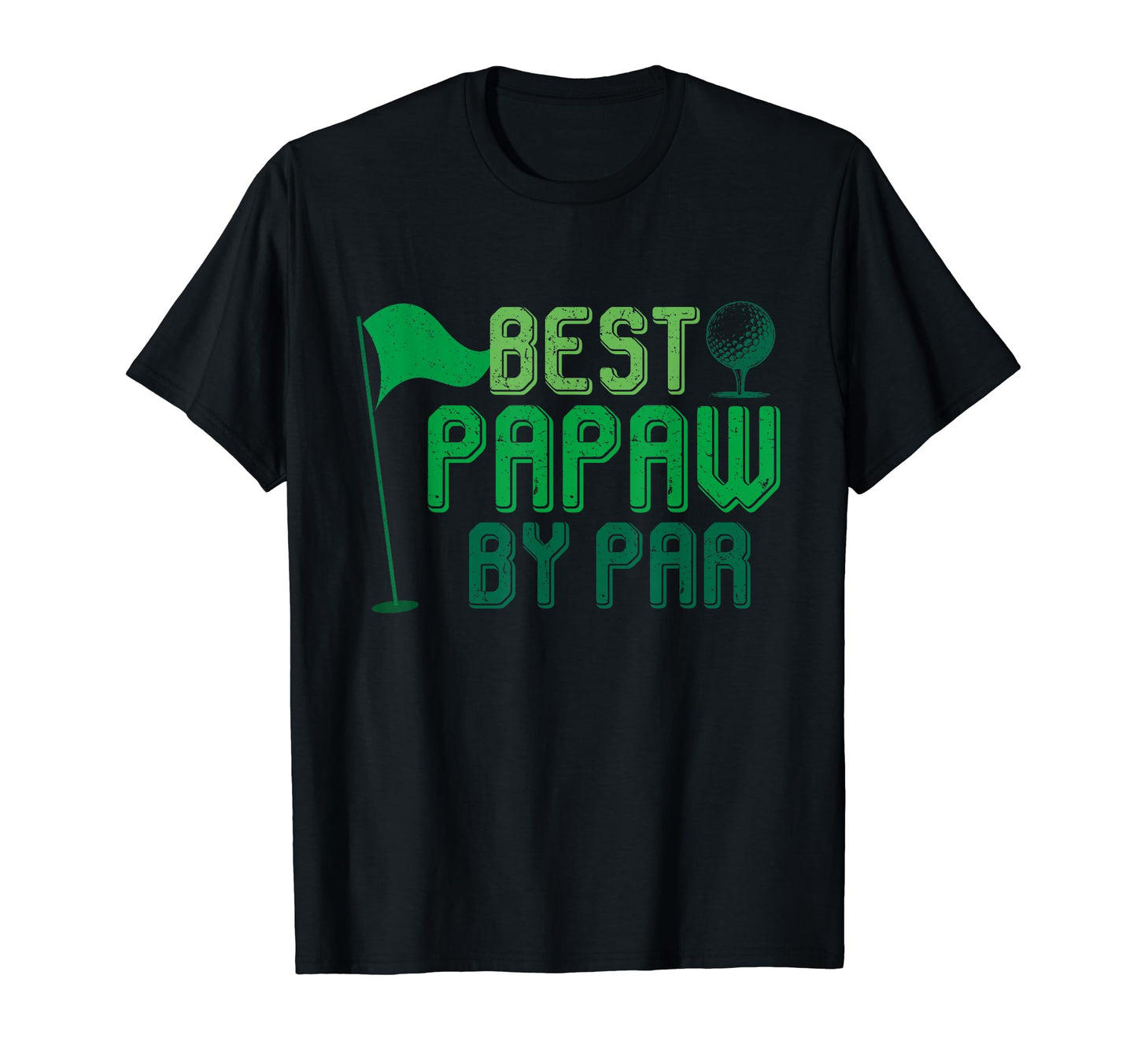 Best Papaw Par Gifts Fathers Day T-Shirt - Fun Novelty Design Men Women - T-Shirt, Sweatshirt, Hoodie