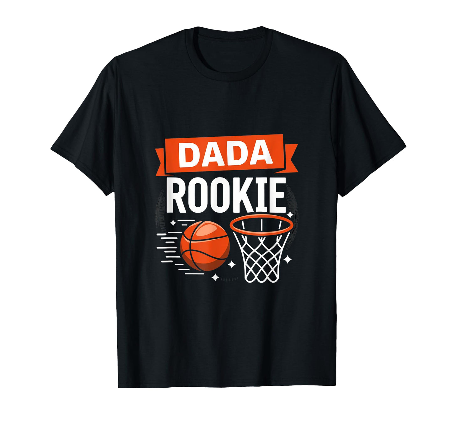 Dad Rookie Year Basketball Dada Rookie T-Shirt - Graphic Print Men Women - T-Shirt, Sweatshirt, Hoodie