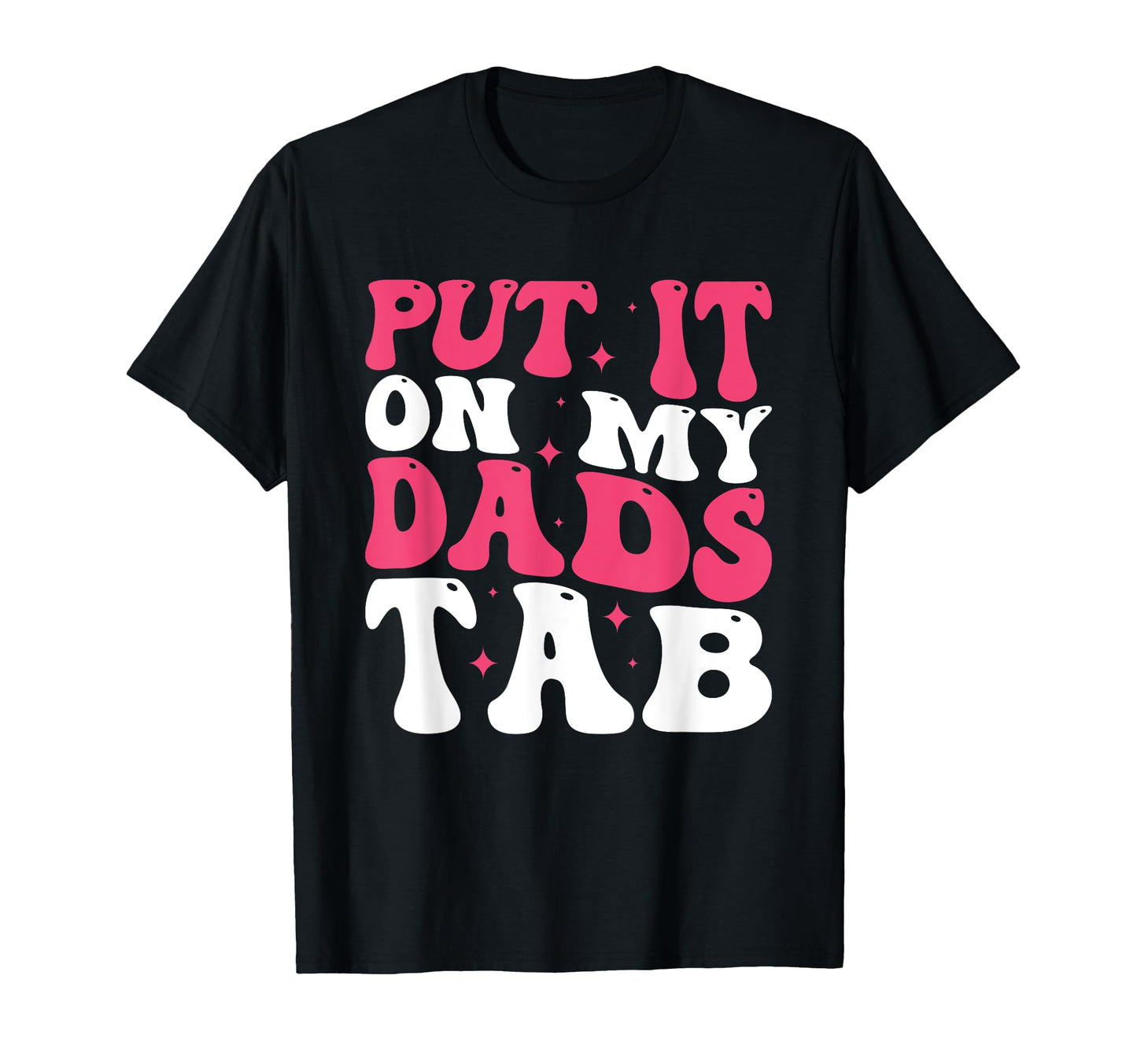 Put It My Dads Tab T-Shirt - Minimalist Print Unisex - T-Shirt, Sweatshirt, Hoodie