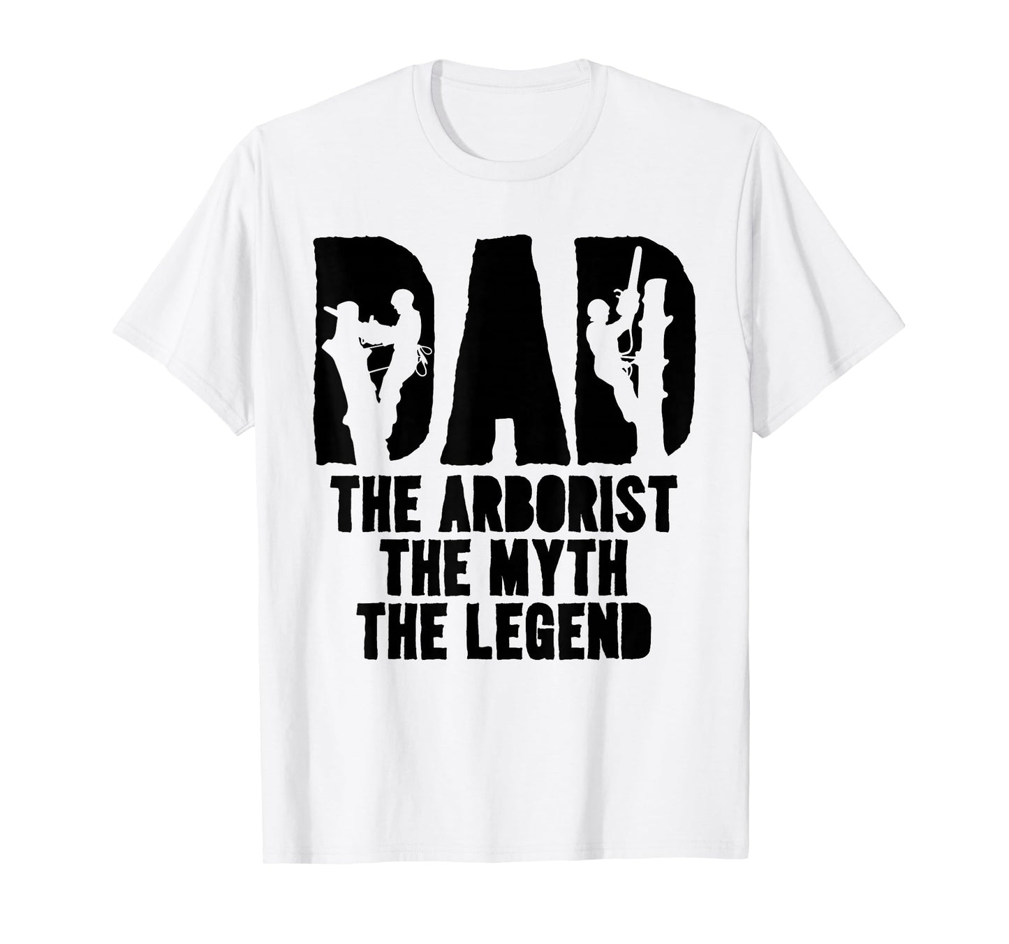 Dad Arborist Myth Legend Horticulture T-Shirt - Minimalist Print Men Women - T-Shirt, Sweatshirt, Hoodie