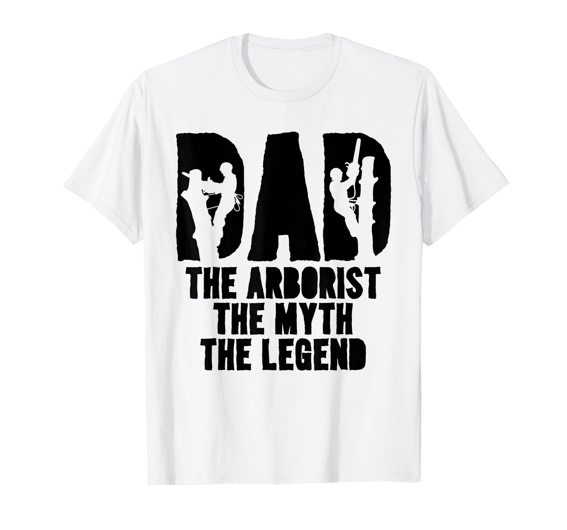 Dad Arborist Myth Legend Horticulture T-Shirt - Minimalist Print Men Women - T-Shirt, Sweatshirt, Hoodie