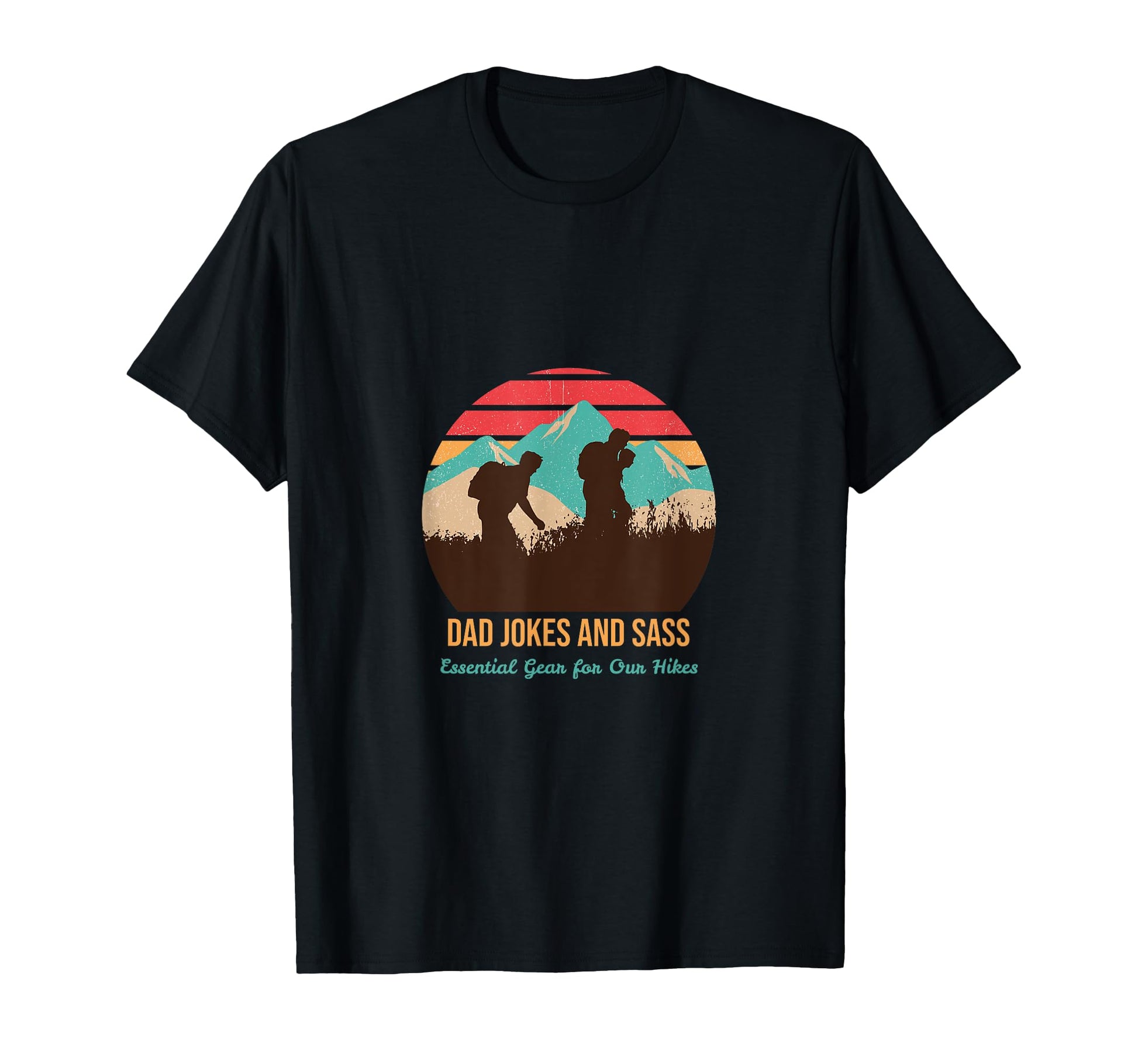 Dad Jokes And Sass Gear Our Hikes T-Shirt - Aesthetic Graphic for Adults - T-Shirt, Sweatshirt, Hoodie