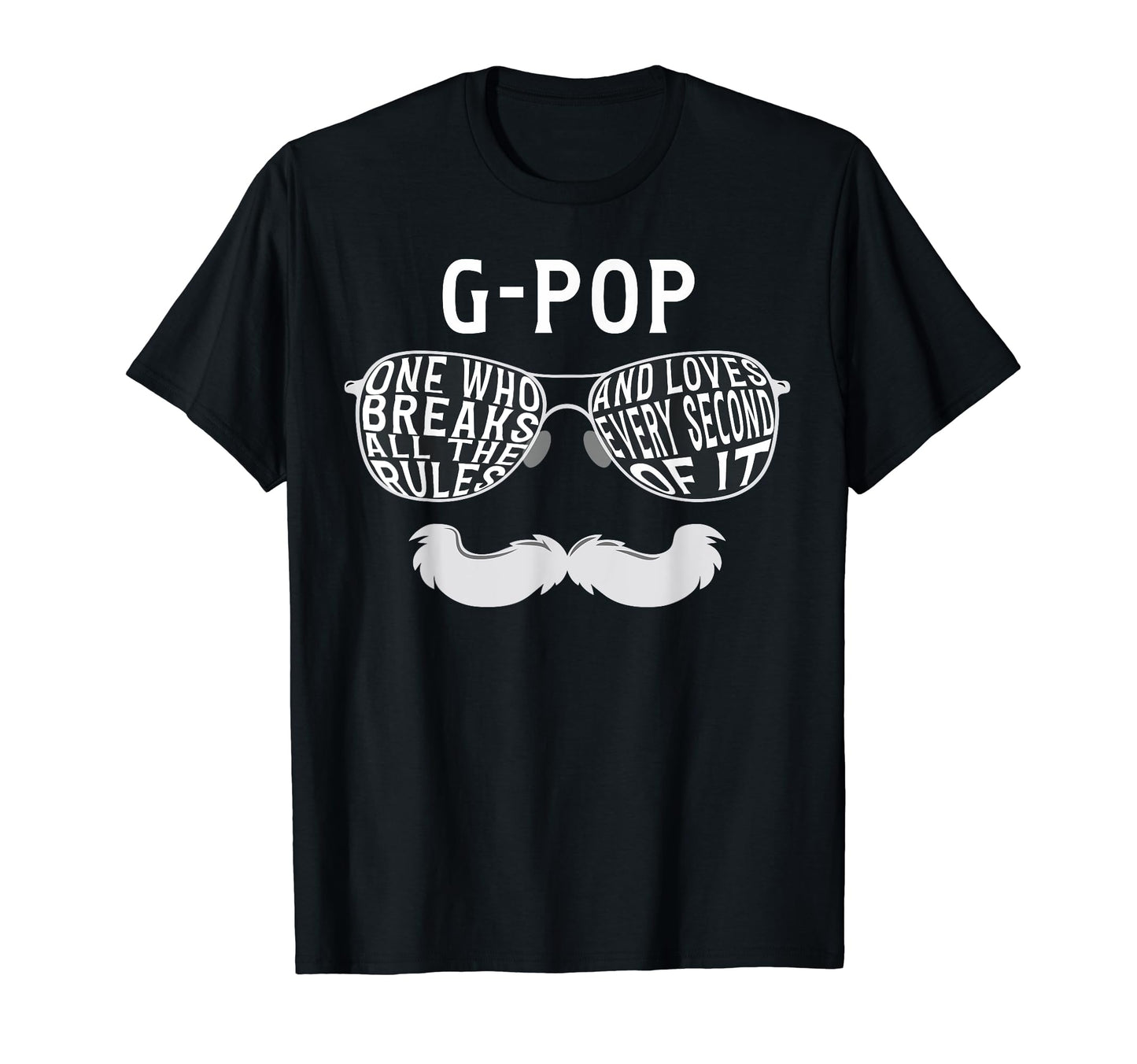 G Pop Breaks Rules G Pop Grandpa G T-Shirt - Fun Novelty Design Men Women - T-Shirt, Sweatshirt, Hoodie