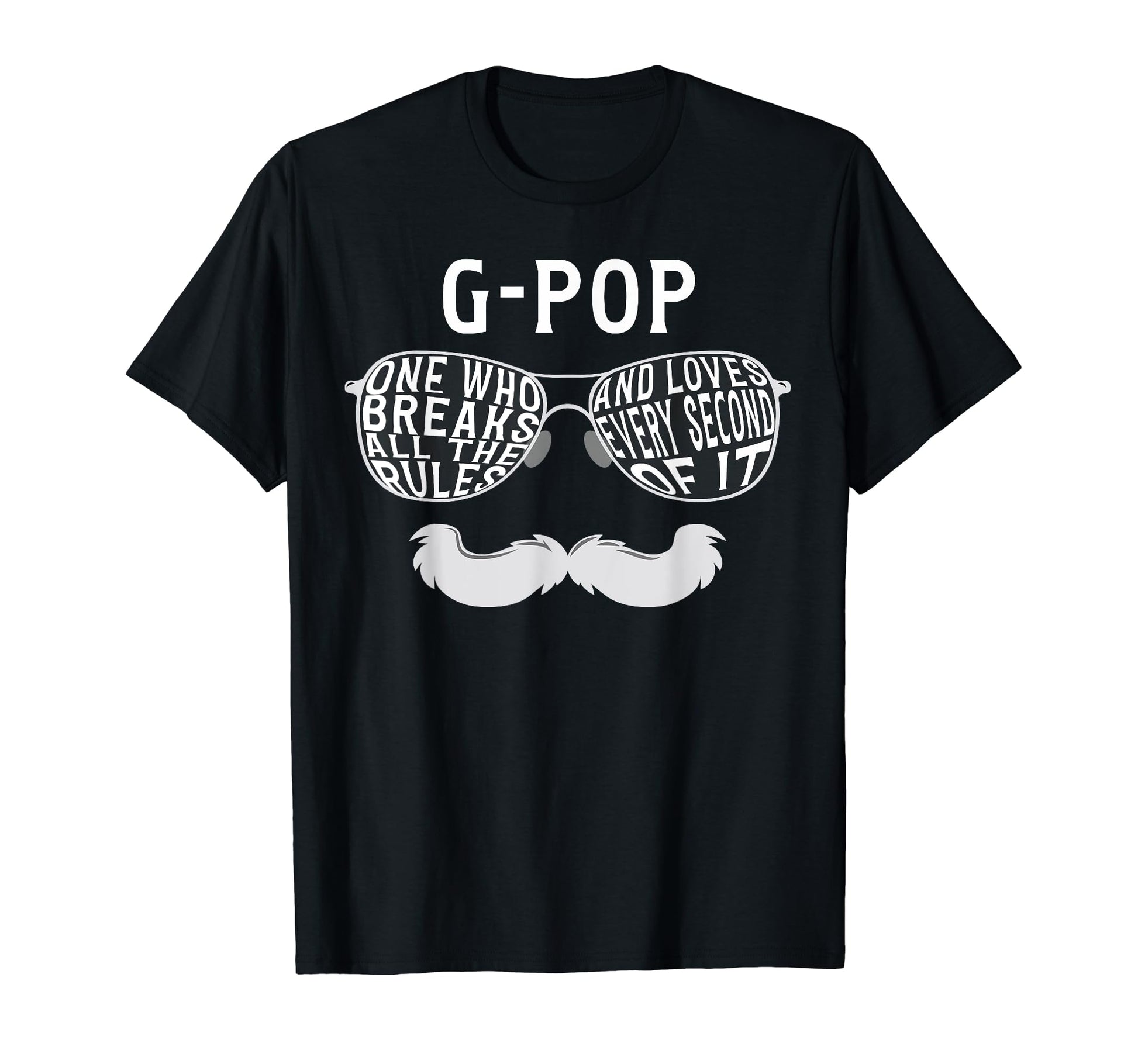 G Pop Breaks Rules G Pop Grandpa G T-Shirt - Fun Novelty Design Men Women - T-Shirt, Sweatshirt, Hoodie