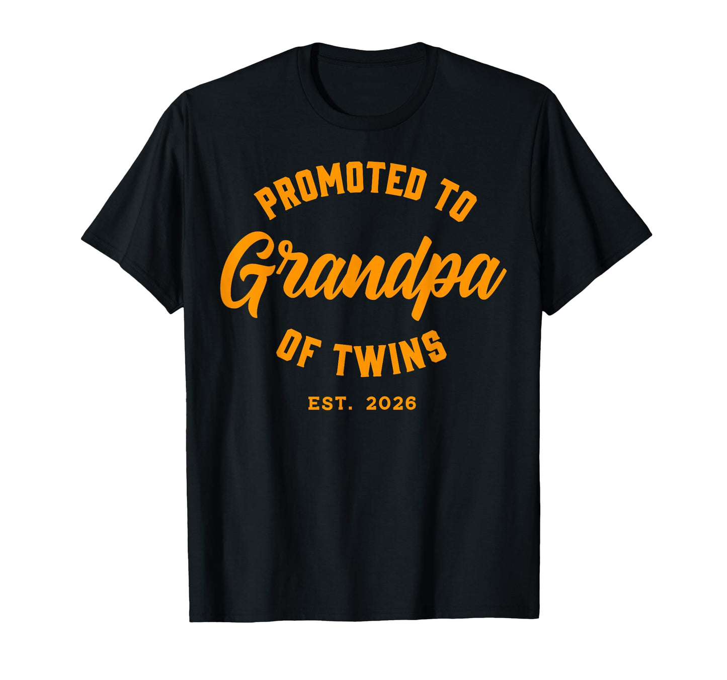 Grandpa Twins Est 2026 Promoted To T-Shirt - Casual Everyday Wear Unisex - T-Shirt, Sweatshirt, Hoodie