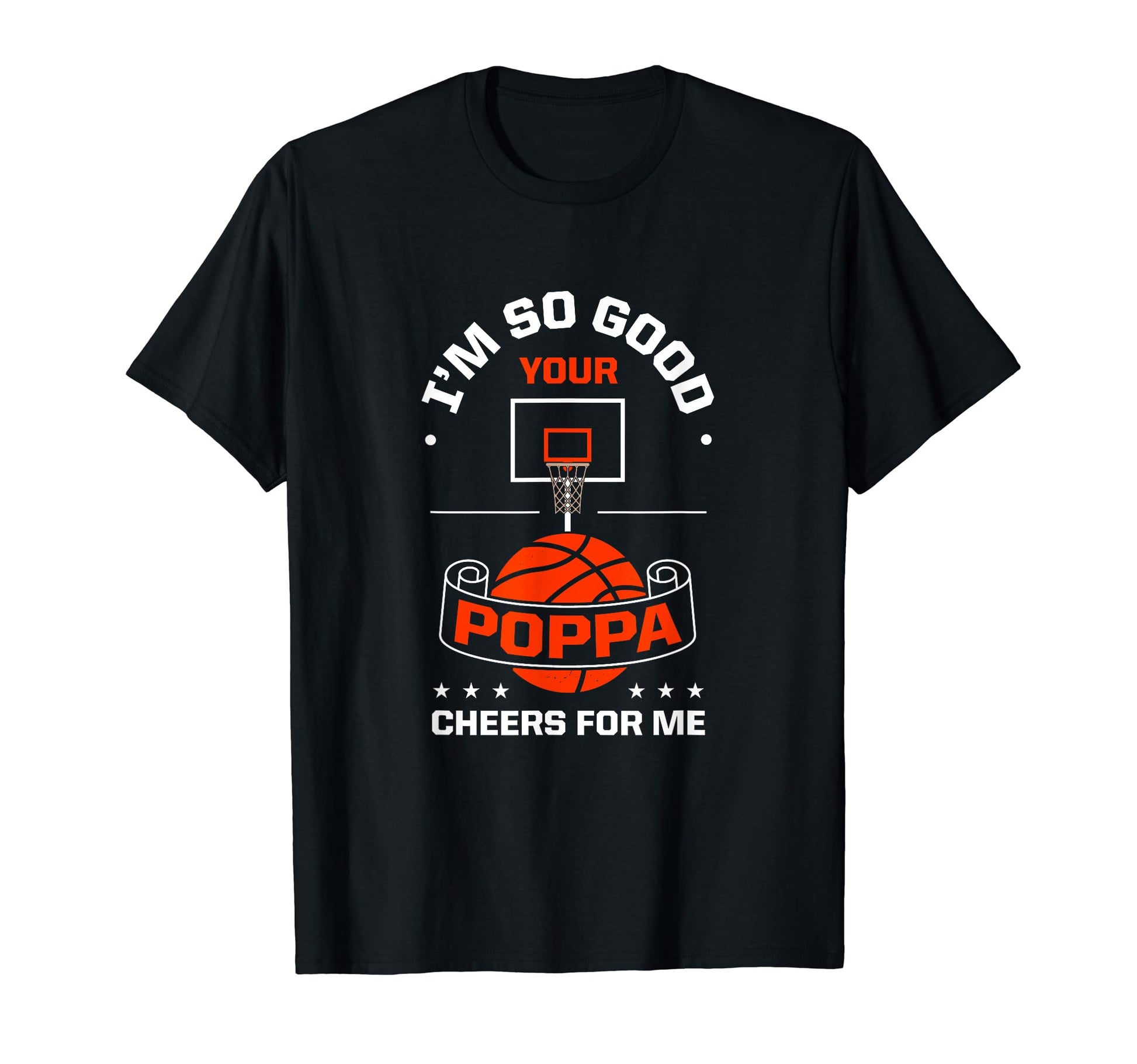 Im So Good Your Poppa Cheers Me Funny T-Shirt - Trendy Graphic for Adults - T-Shirt, Sweatshirt, Hoodie