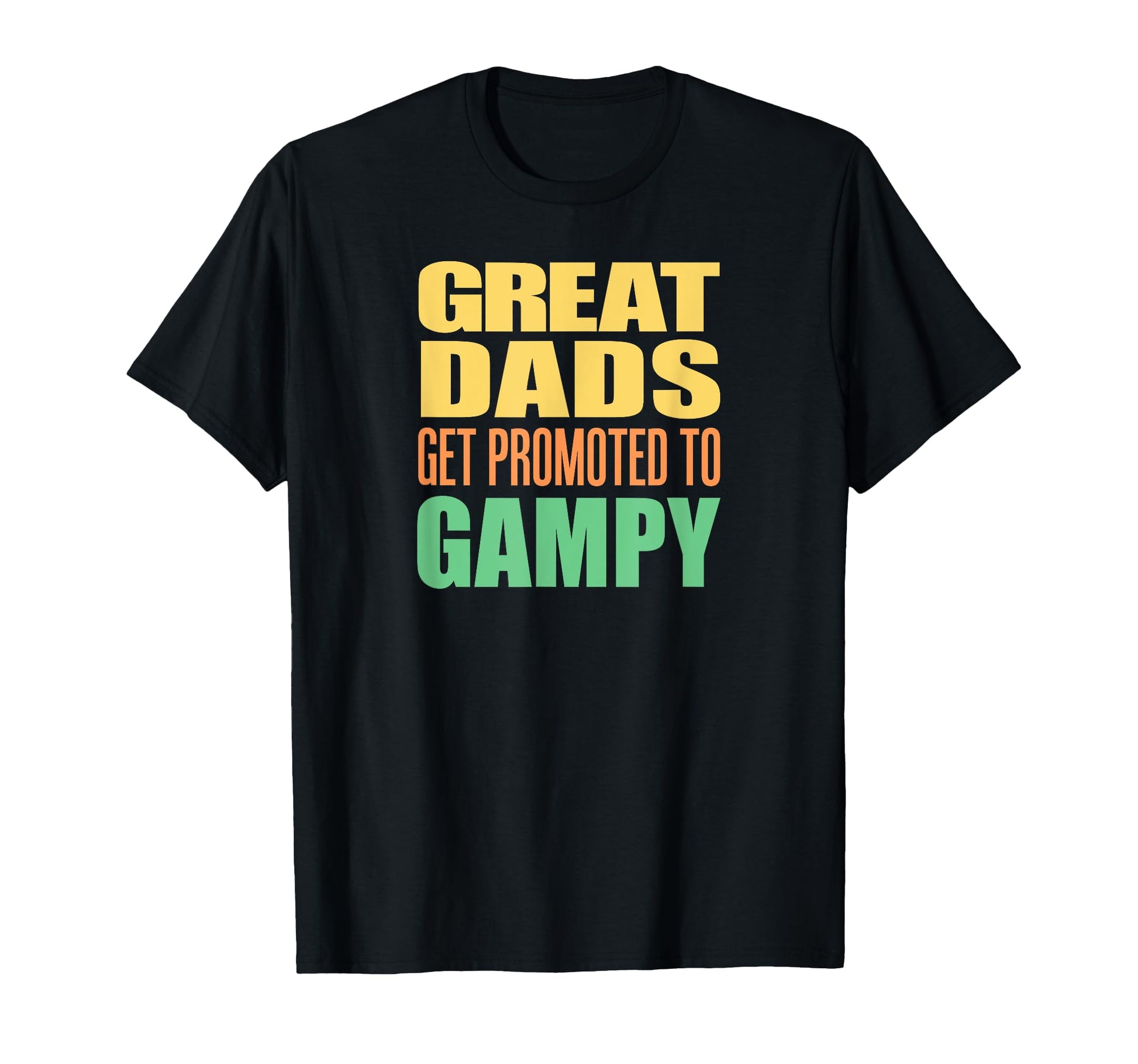Great Dads Get Promoted To Gampy T-Shirt - Custom Art Print for Adults - T-Shirt, Sweatshirt, Hoodie