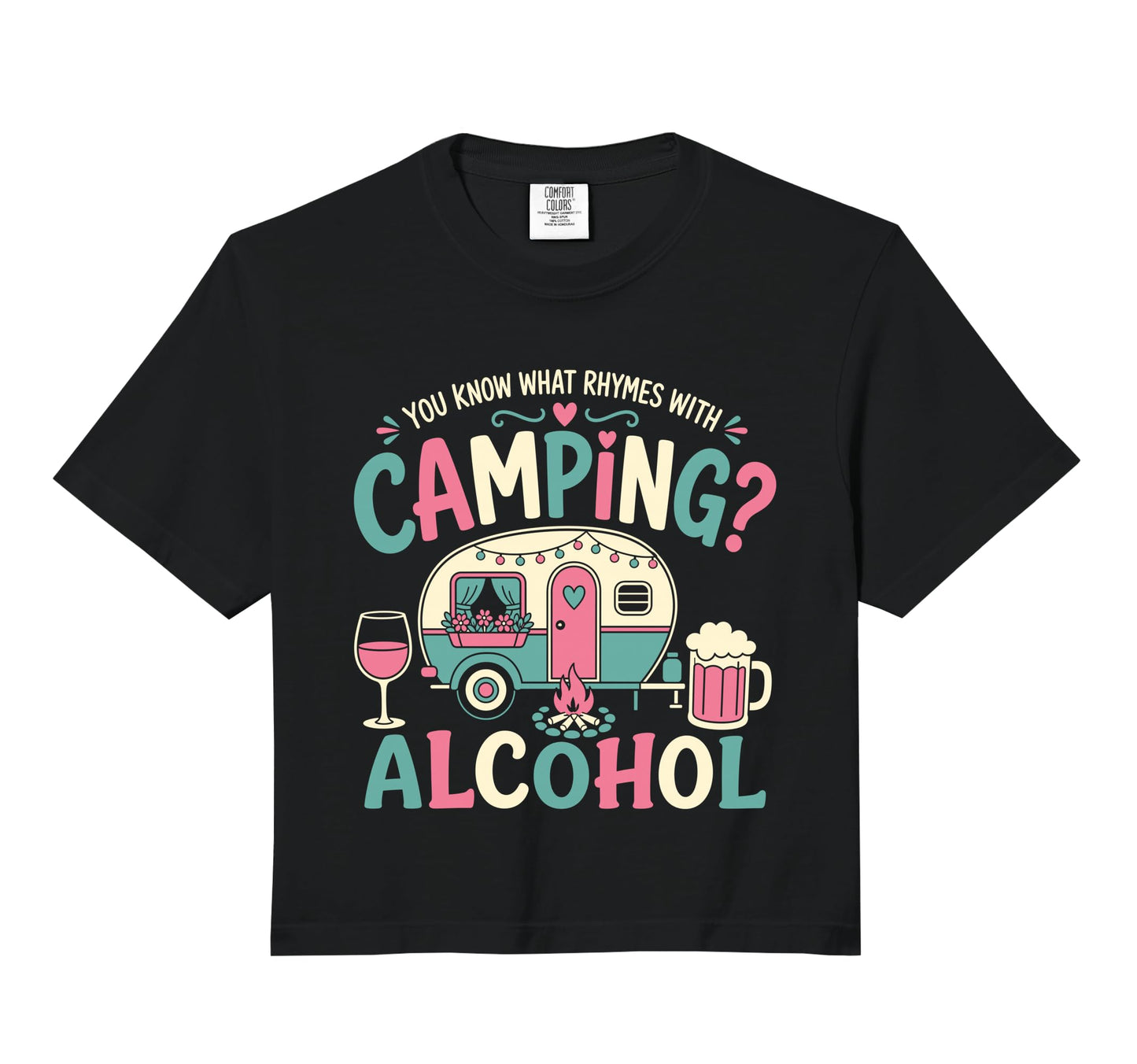You Know What Rhymes Camping Alcohol T-Shirt - Graphic Print Men Women - T-Shirt, Sweatshirt, Hoodie