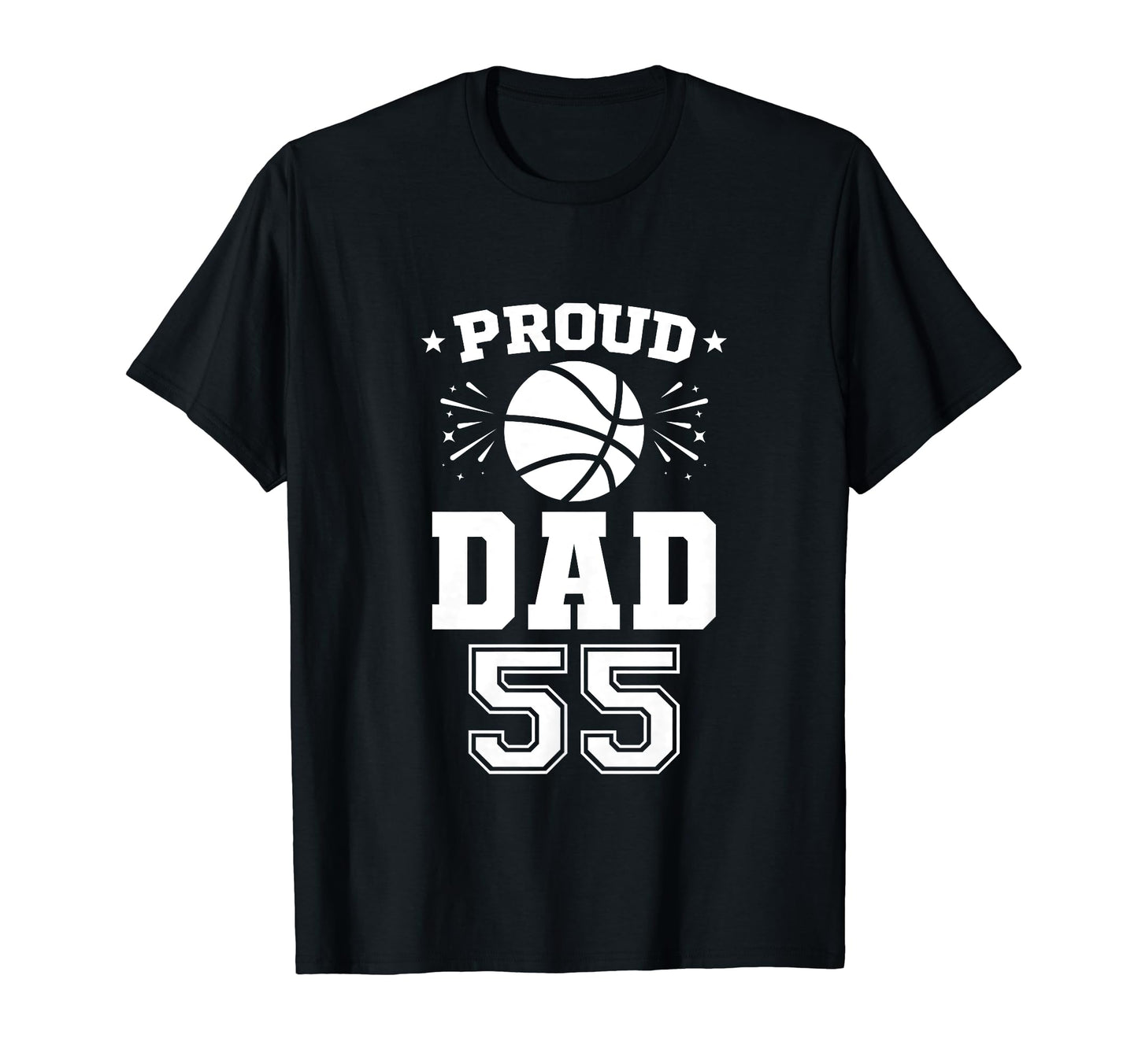 Proud Basketball Dad Number 55 T-Shirt - Novelty Apparel Men Women - T-Shirt, Sweatshirt, Hoodie