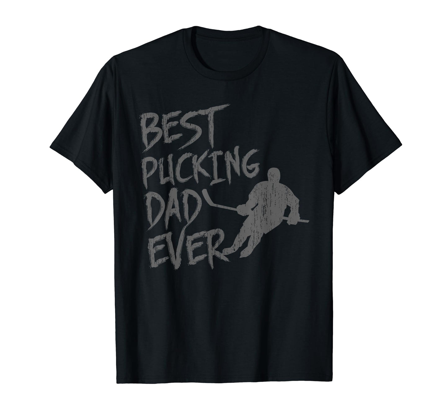 Best Pucking Dad Ever Funny T-Shirt - Casual Everyday Wear Men Women - T-Shirt, Sweatshirt, Hoodie