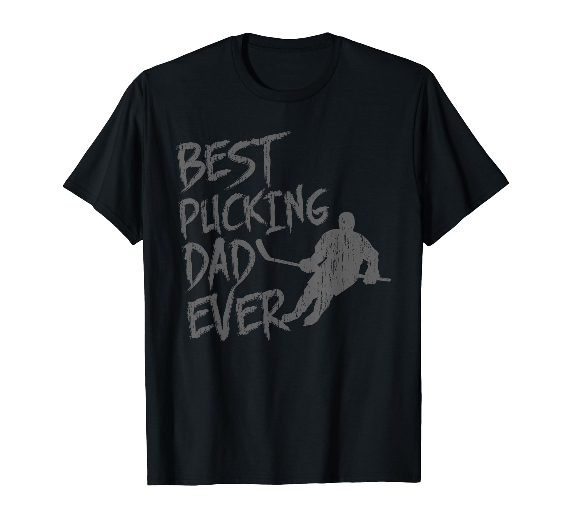 Best Pucking Dad Ever Funny T-Shirt - Casual Everyday Wear Men Women - T-Shirt, Sweatshirt, Hoodie