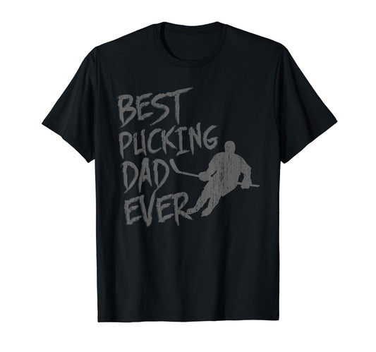 Best Pucking Dad Ever Funny T-Shirt - Casual Everyday Wear Men Women - T-Shirt, Sweatshirt, Hoodie