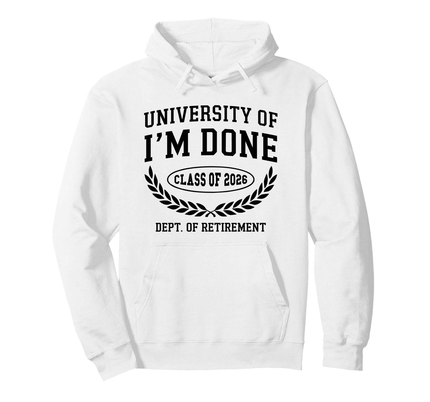 University Im Done Class 2026 Funny Hoodie - Streetwear Style Men Women - T-Shirt, Sweatshirt, Hoodie