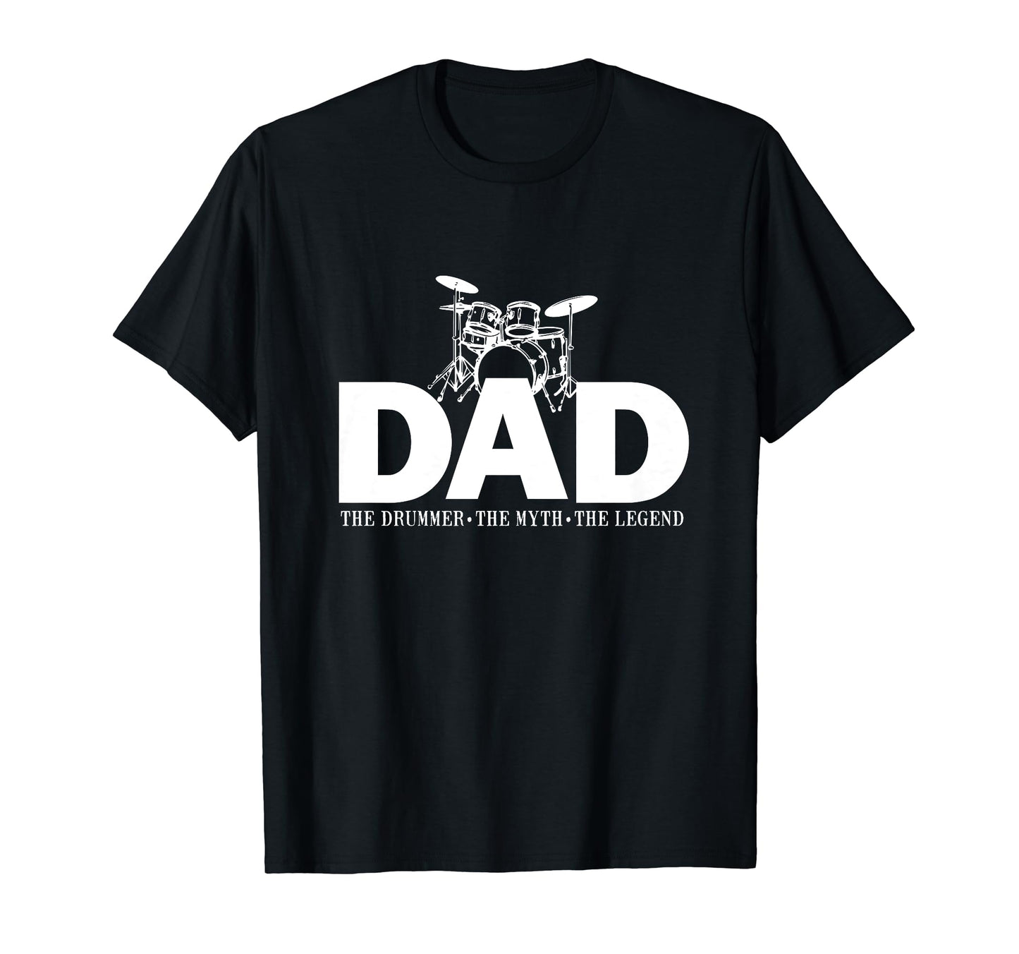 Drummer Myth Legend Drum Lovers Dad T-Shirt - Novelty Apparel Men Women - T-Shirt, Sweatshirt, Hoodie