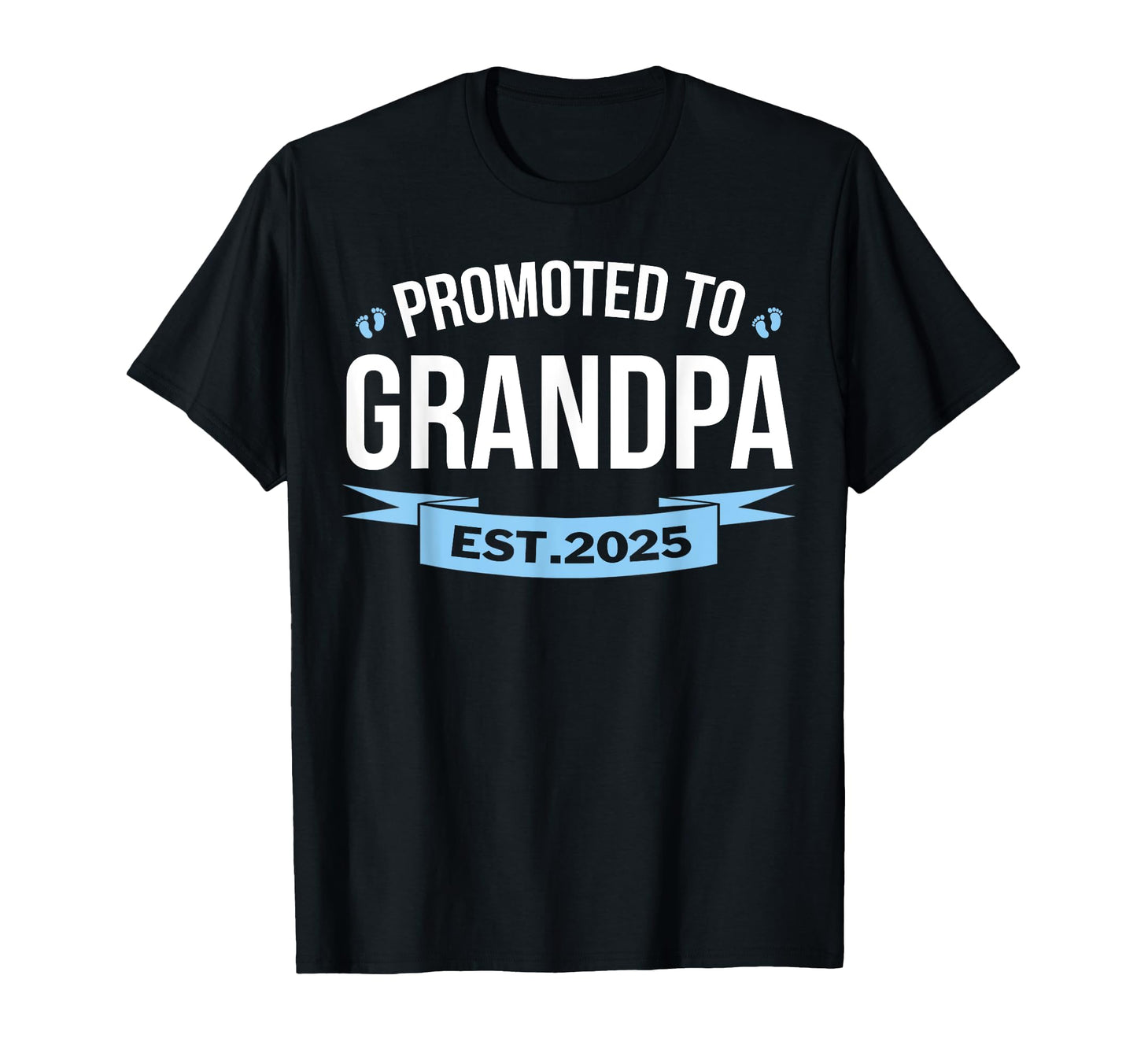 Papa Est 2025 Soon To Be Promoted To T-Shirt - Trendy Graphic for Adults - T-Shirt, Sweatshirt, Hoodie