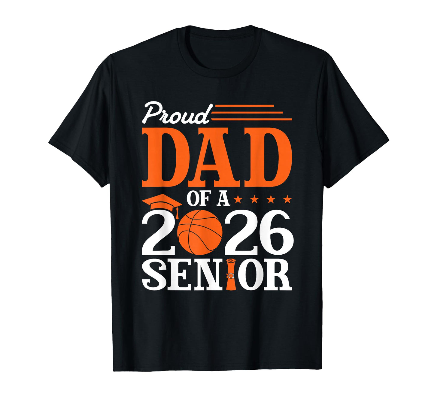 Proud Dad 2026 Senior Basketball T-Shirt - Novelty Apparel Men Women - T-Shirt, Sweatshirt, Hoodie