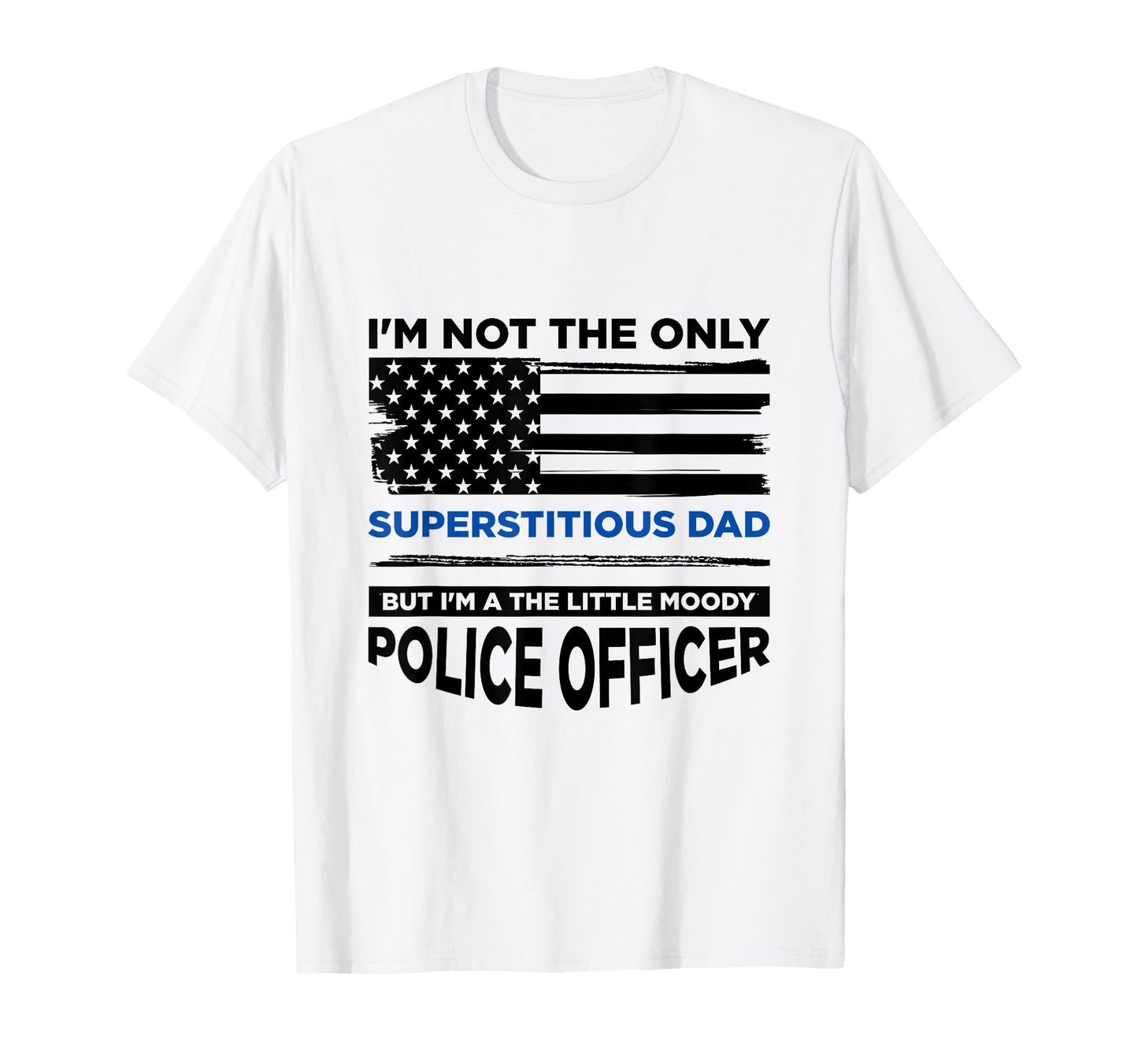 Thin Blue Line Im Not Only T-Shirt - Streetwear Style for Adults - T-Shirt, Sweatshirt, Hoodie