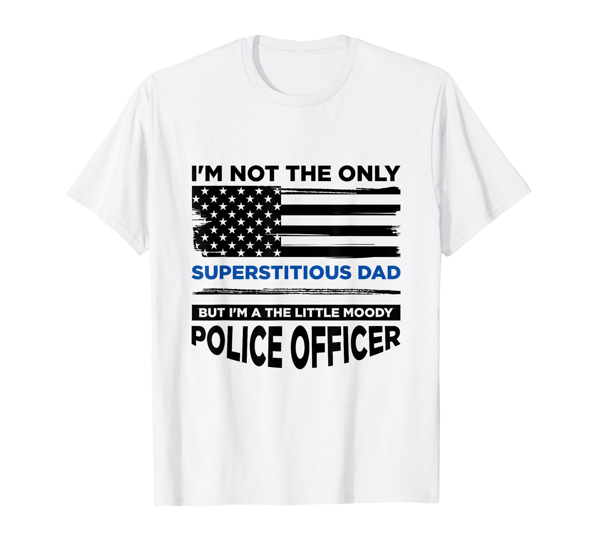 Thin Blue Line Im Not Only T-Shirt - Streetwear Style for Adults - T-Shirt, Sweatshirt, Hoodie
