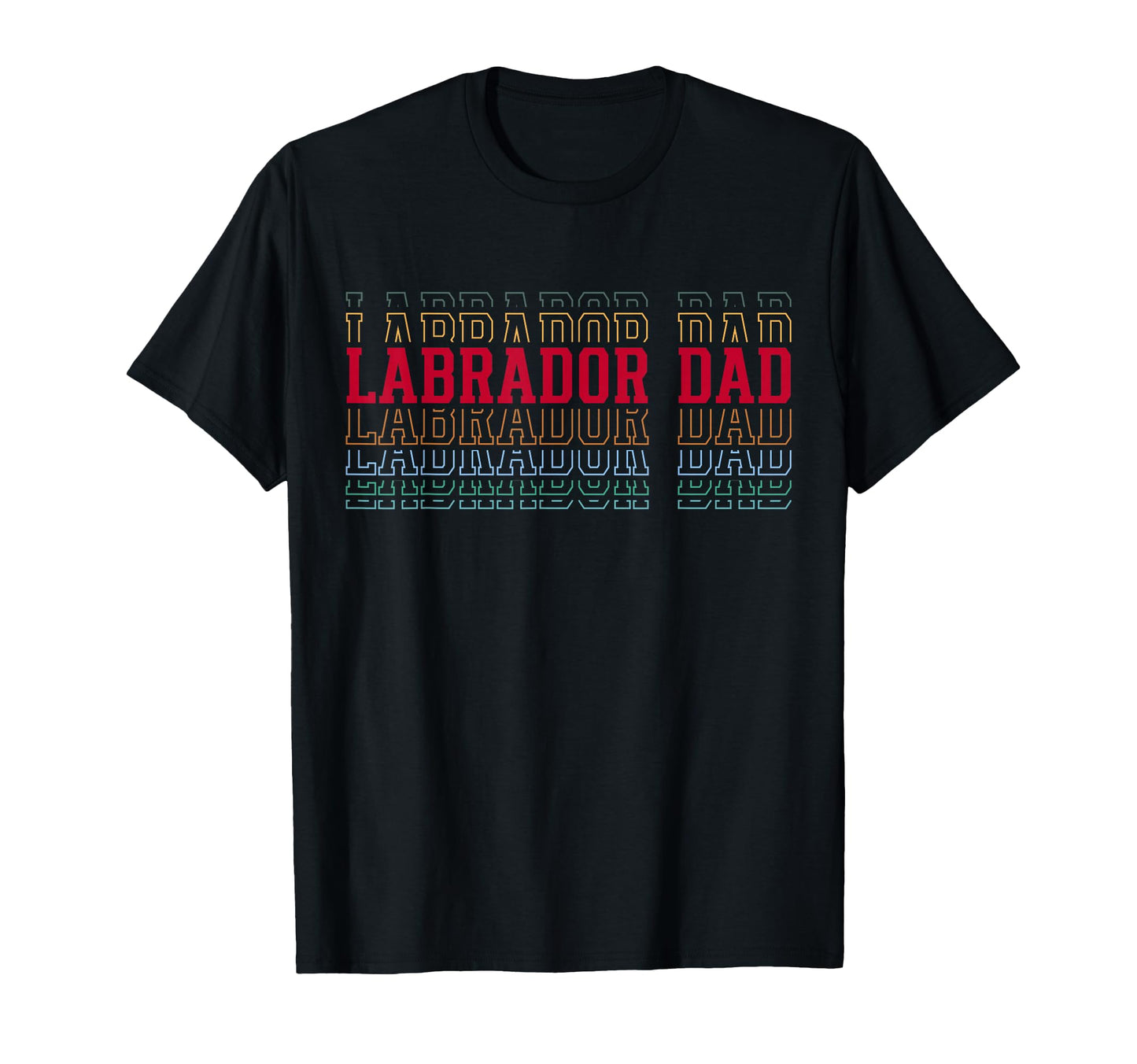 Labrador Dad Funny Layered Text Pet T-Shirt - Minimalist Print Unisex - T-Shirt, Sweatshirt, Hoodie