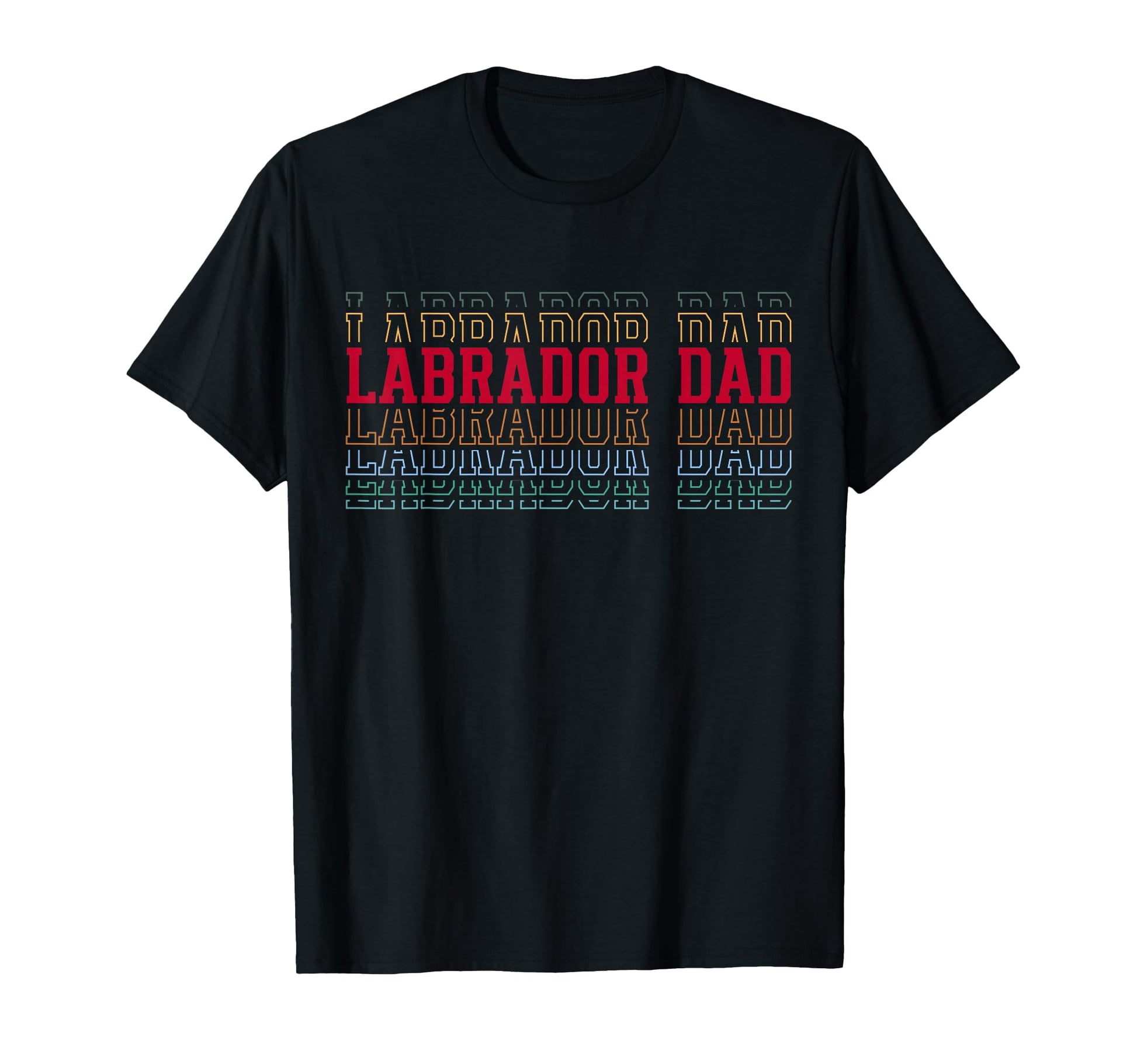 Labrador Dad Funny Layered Text Pet T-Shirt - Minimalist Print Unisex - T-Shirt, Sweatshirt, Hoodie