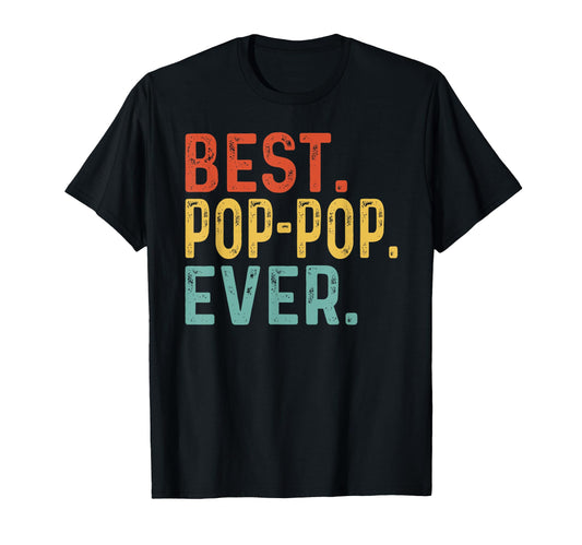 Best Pop Pop Ever Unique Gifts Pop Pop T-Shirt - Novelty Apparel Men Women - T-Shirt, Sweatshirt, Hoodie