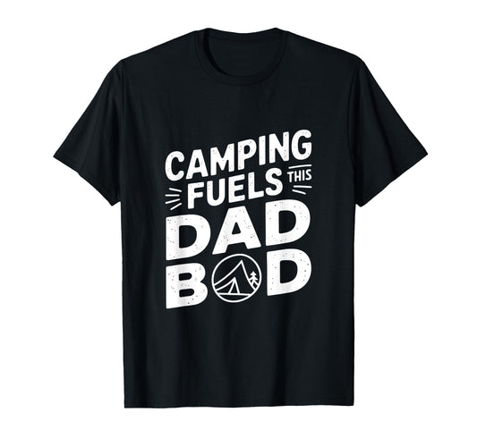 Camping Fuels This Dad Bod T-Shirt - Novelty Apparel for Adults - T-Shirt, Sweatshirt, Hoodie