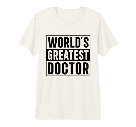 Best Doctor Worlds Greatest Doctor Tri T-Shirt - Aesthetic Graphic Unisex - T-Shirt, Sweatshirt, Hoodie