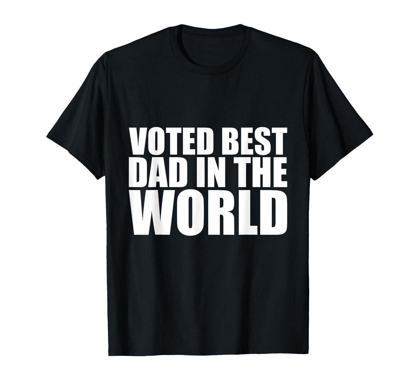 Voted Best Dad World Dad Funny T-Shirt - Minimalist Print Men Women - T-Shirt, Sweatshirt, Hoodie