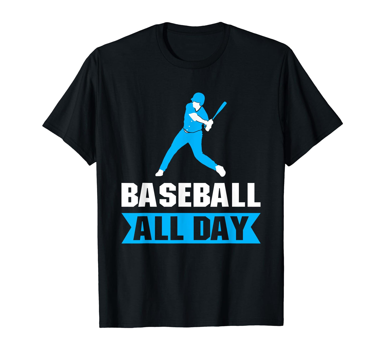 Baseball All Way Baseball Player T-Shirt - Casual Everyday Wear Men Women - T-Shirt, Sweatshirt, Hoodie