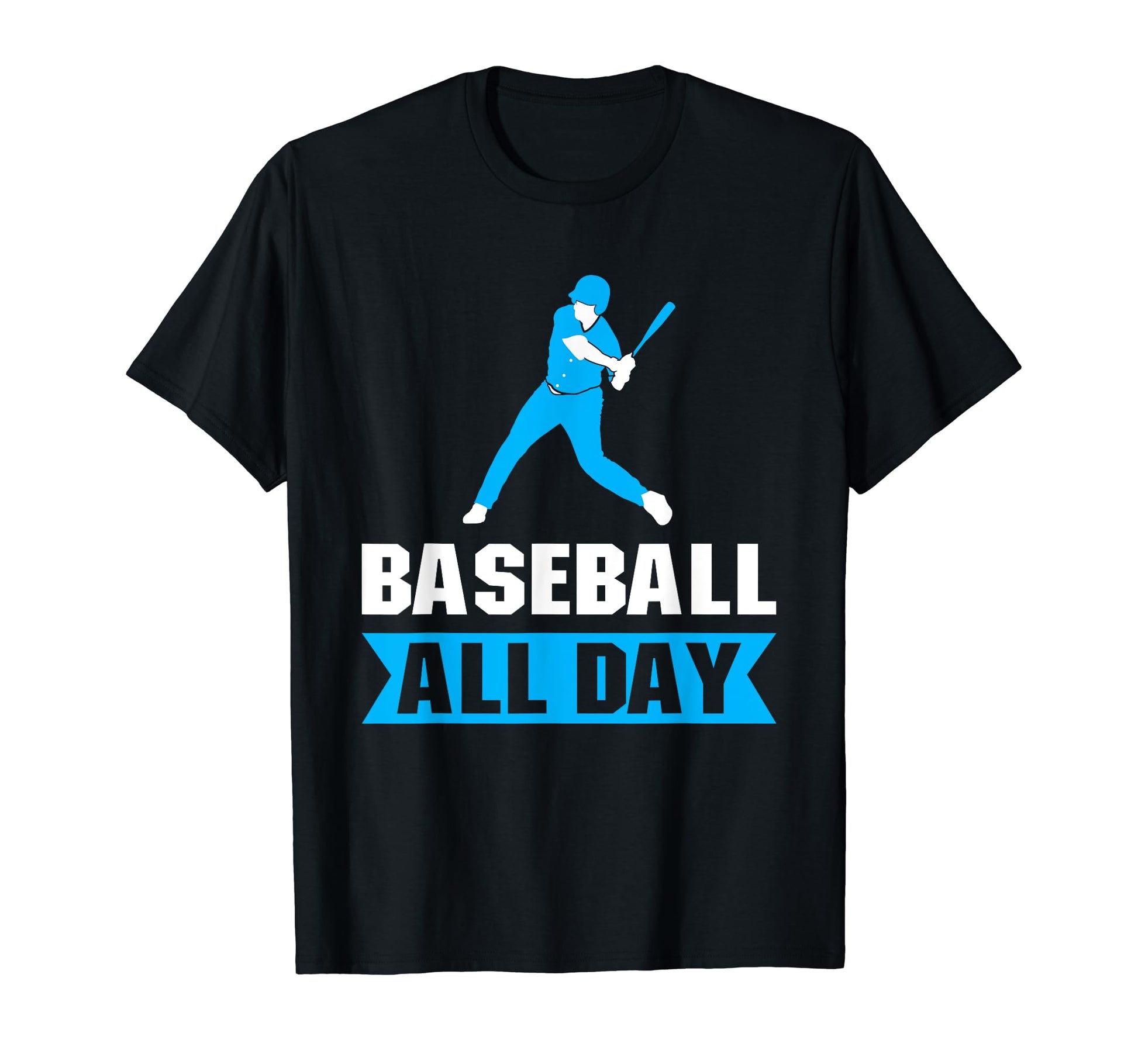 Baseball All Way Baseball Player T-Shirt - Casual Everyday Wear Men Women - T-Shirt, Sweatshirt, Hoodie