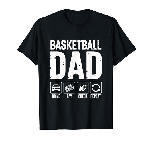Basketball Dad Drive Pay Cheer Dad T-Shirt - Fun Novelty Design Unisex - T-Shirt, Sweatshirt, Hoodie
