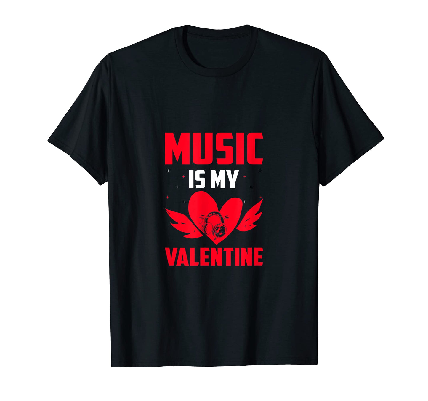 Music Is My Valentine Music Lover T-Shirt - Casual Everyday Wear Unisex - T-Shirt, Sweatshirt, Hoodie