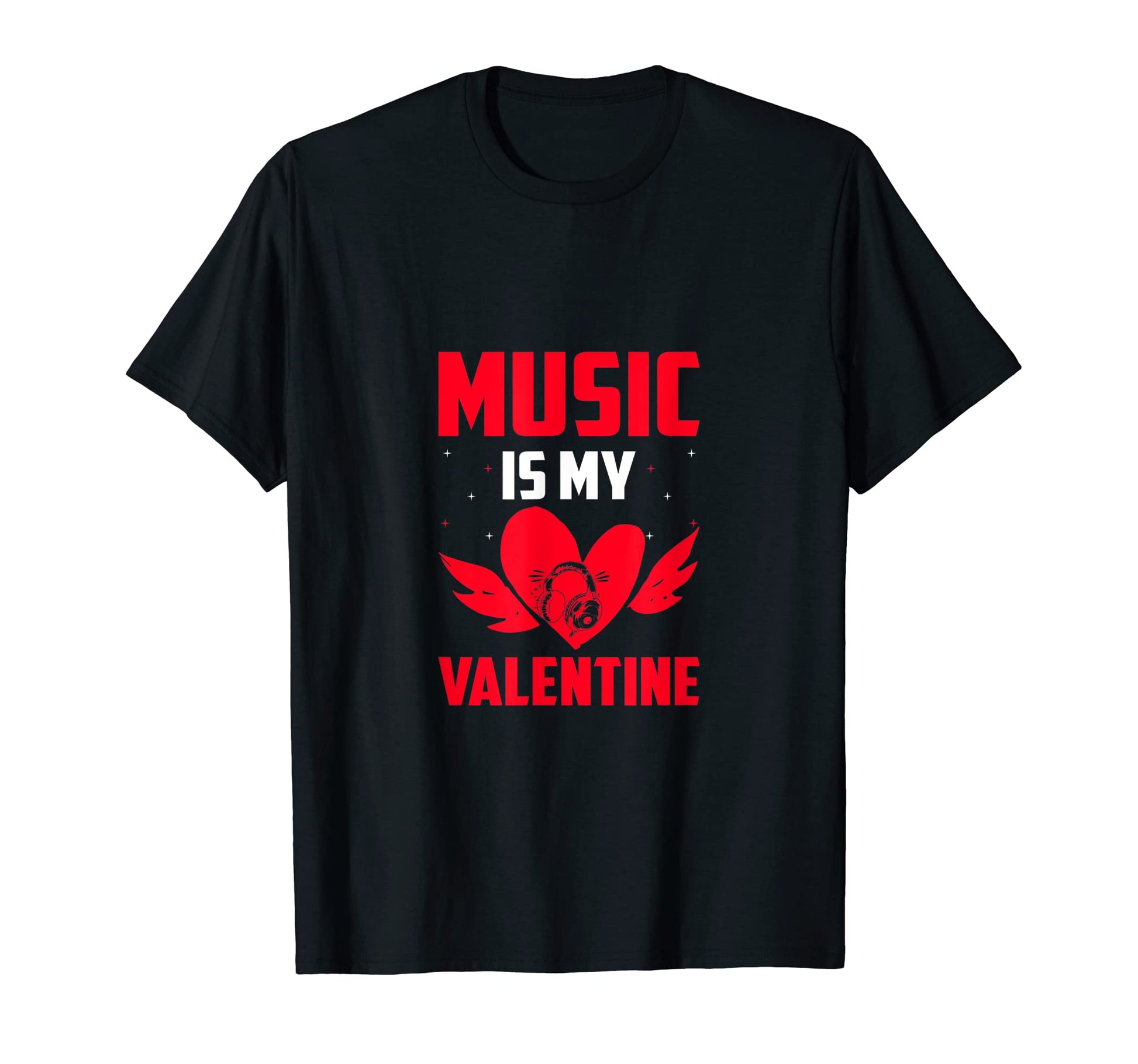 Music Is My Valentine Music Lover T-Shirt - Casual Everyday Wear Unisex - T-Shirt, Sweatshirt, Hoodie