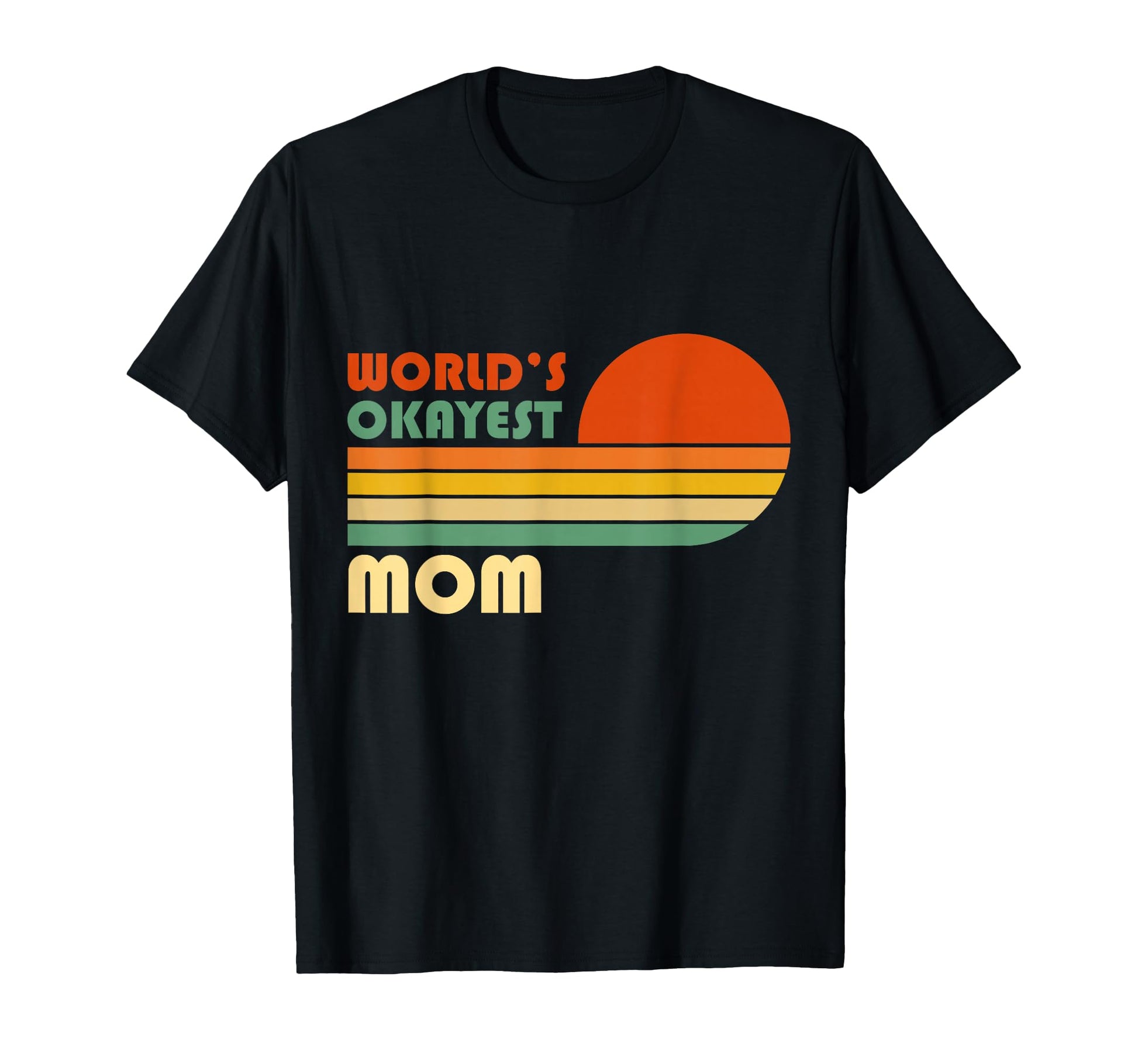 Worlds Okayest Mom Funny Mothers Day T-Shirt - Minimalist Print Men Women - T-Shirt, Sweatshirt, Hoodie