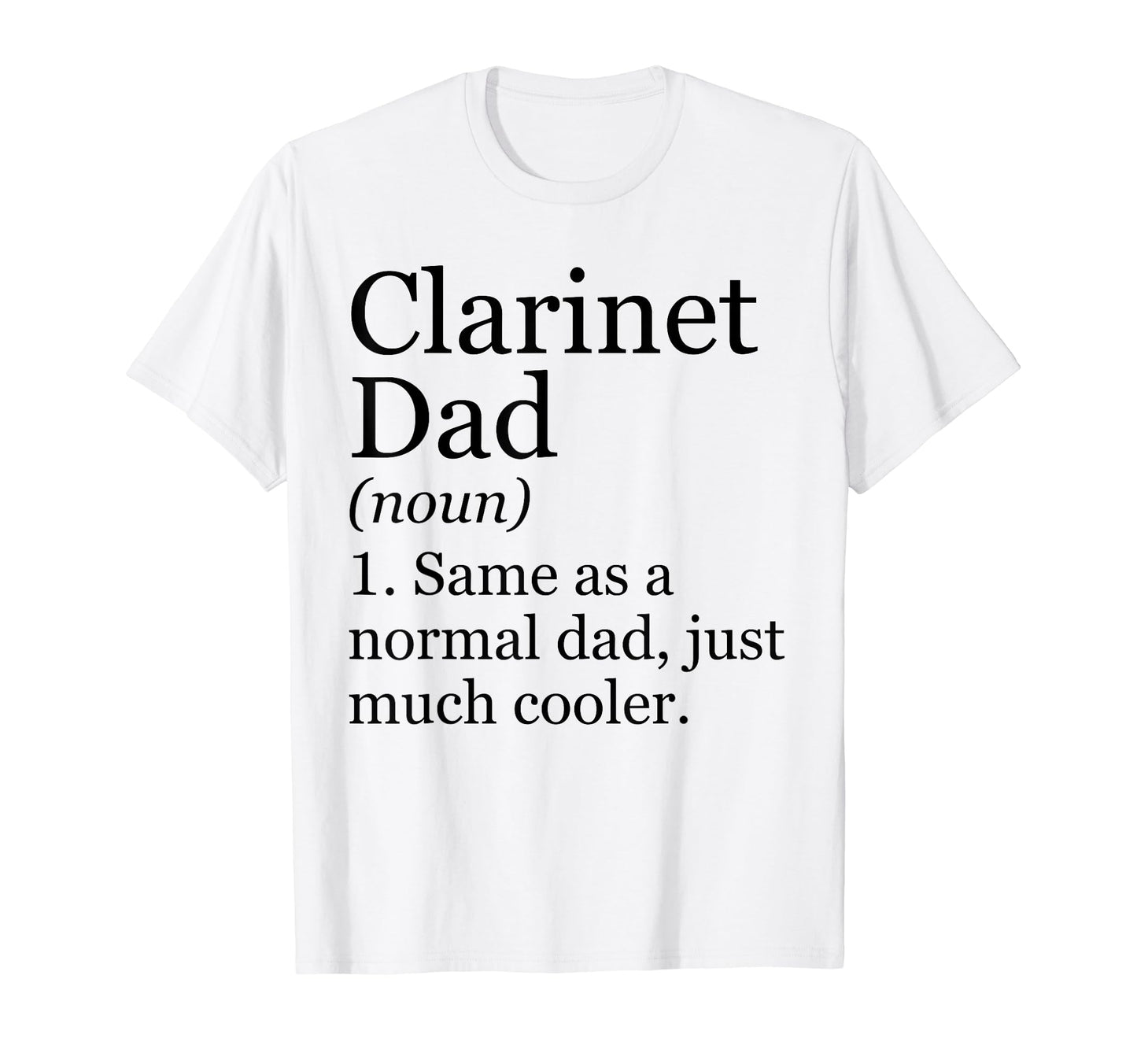 Clarinet Dad Definition Funny Sarcastic T-Shirt - Trendy Graphic Unisex - T-Shirt, Sweatshirt, Hoodie