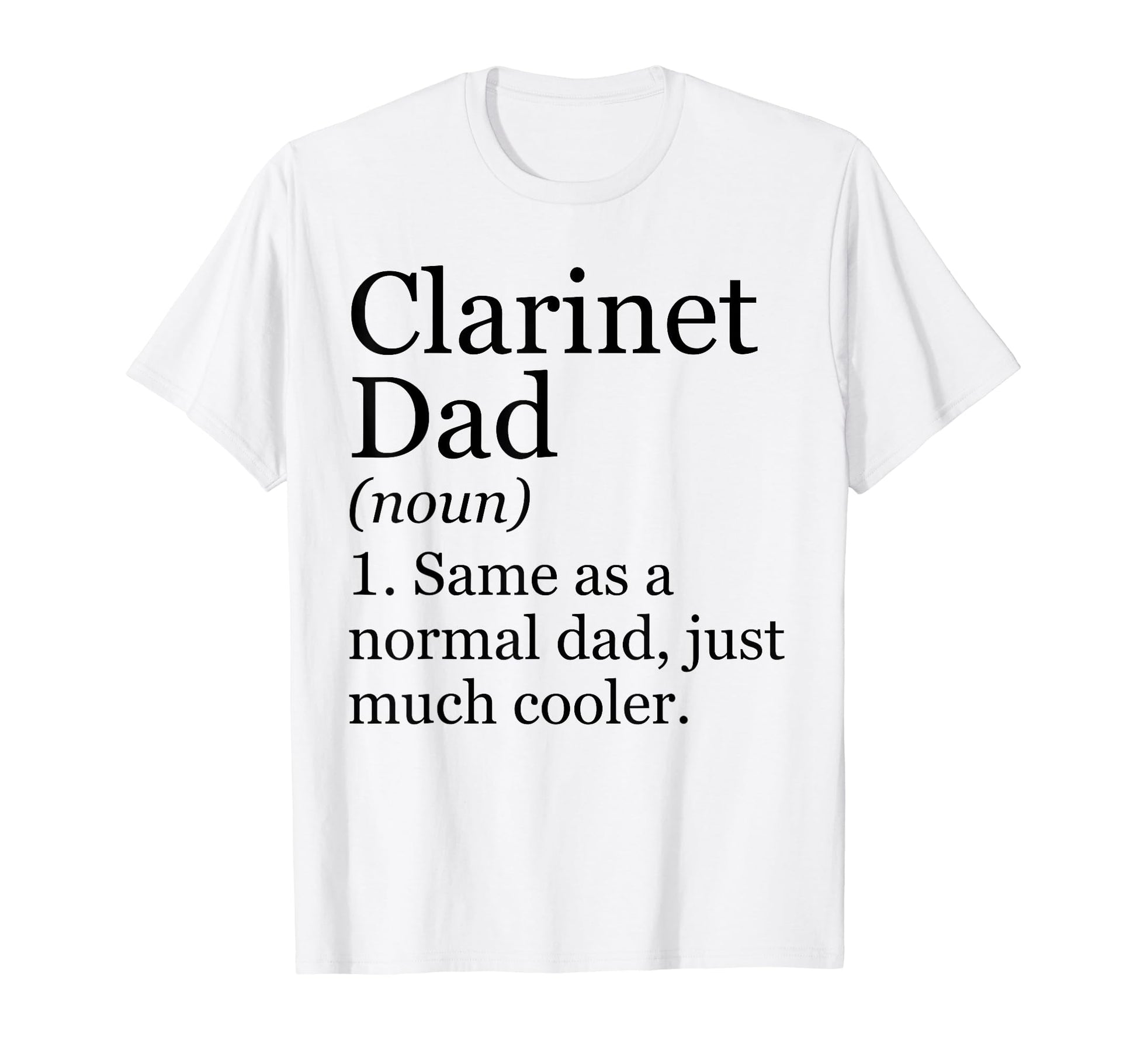 Clarinet Dad Definition Funny Sarcastic T-Shirt - Trendy Graphic Unisex - T-Shirt, Sweatshirt, Hoodie