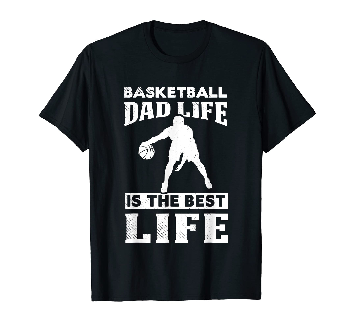 Mens Basketball Dad Is Best Life T-Shirt - Fun Novelty Design Men Women - T-Shirt, Sweatshirt, Hoodie