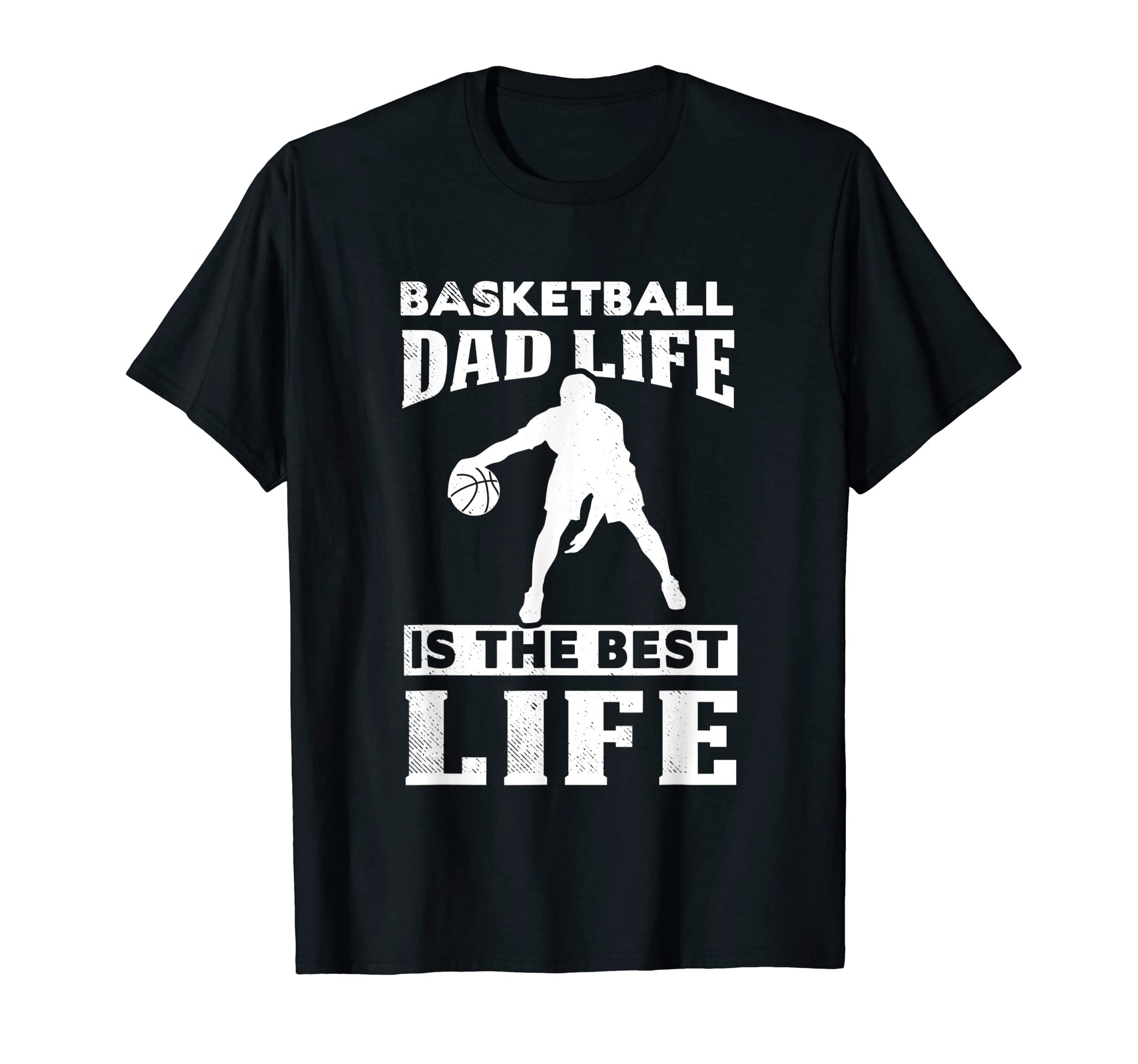 Mens Basketball Dad Is Best Life T-Shirt - Fun Novelty Design Men Women - T-Shirt, Sweatshirt, Hoodie