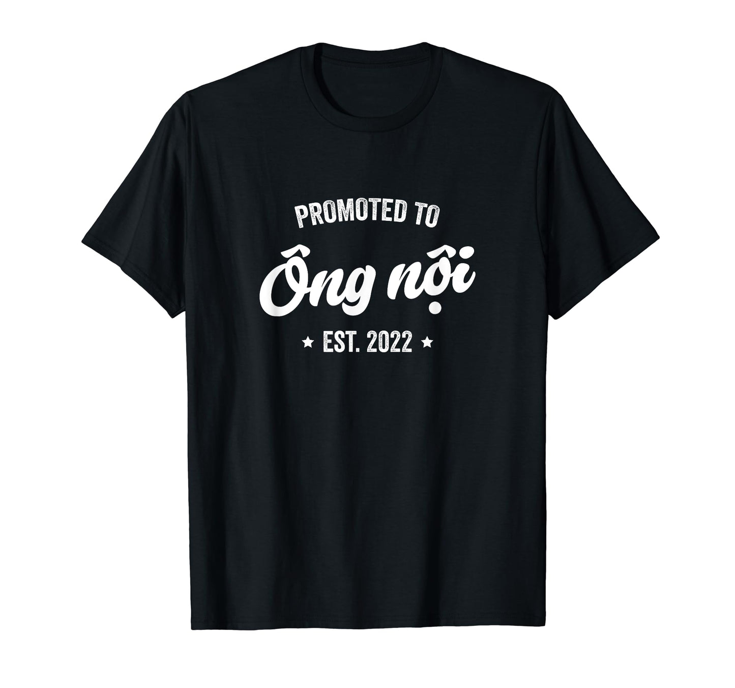Promoted To Ong Noi 2022 Vietnamese T-Shirt - Novelty Apparel Men Women - T-Shirt, Sweatshirt, Hoodie