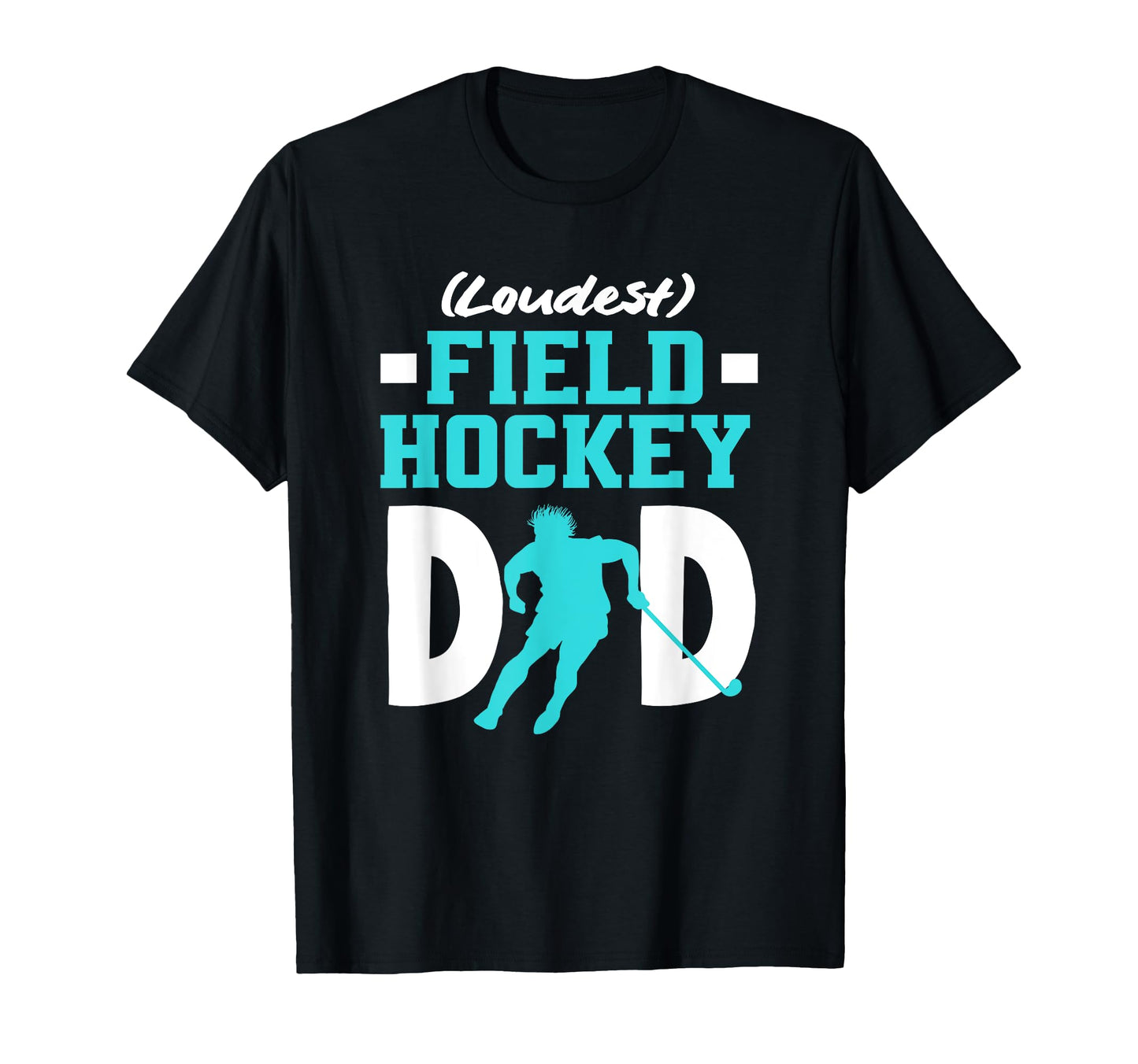 Loudest Field Hockey Player Dad T-Shirt - Novelty Apparel for Adults - T-Shirt, Sweatshirt, Hoodie