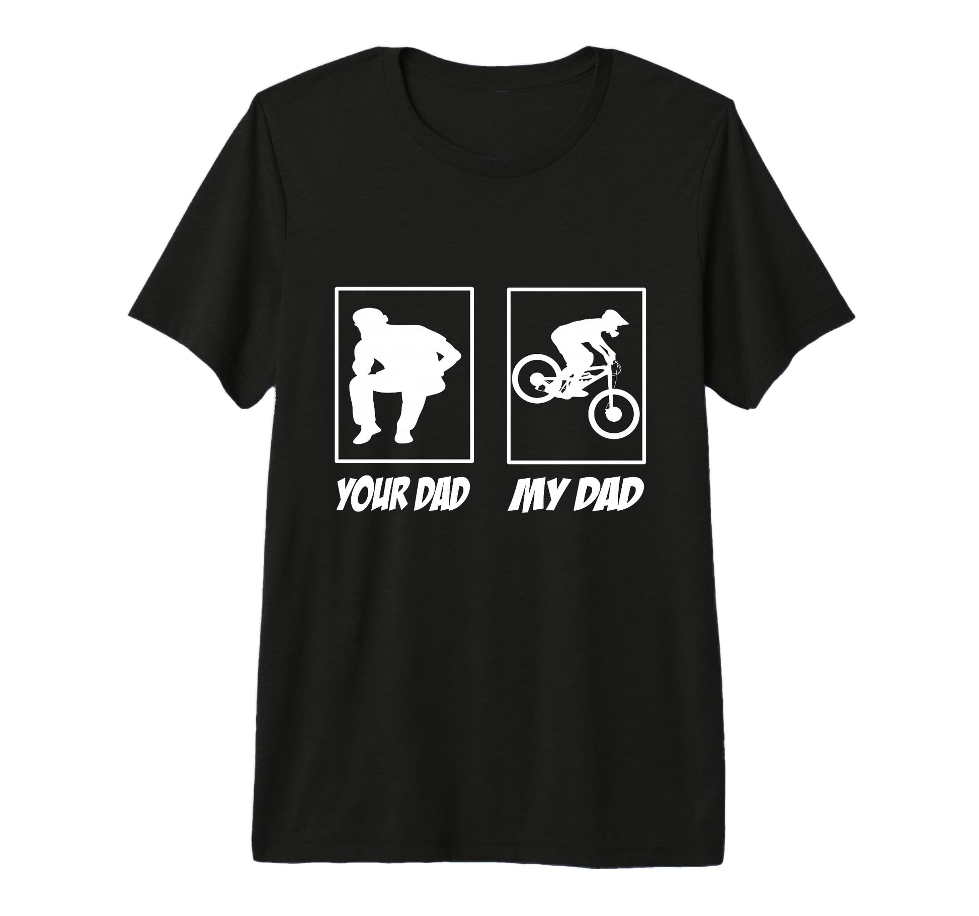 Your Dad My Dad Downhill Mountain Bike T-Shirt - Graphic Print Unisex - T-Shirt, Sweatshirt, Hoodie