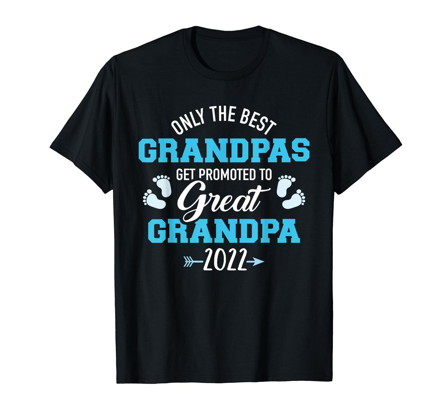 Only Best Grandpas Get Promoted To T-Shirt - Fun Novelty Design Men Women - T-Shirt, Sweatshirt, Hoodie