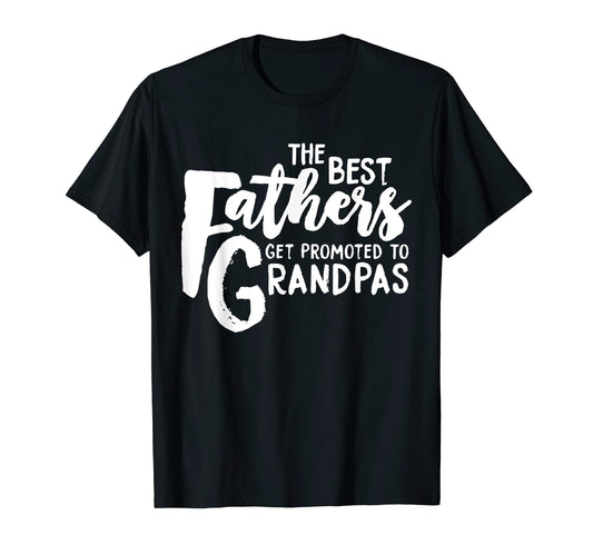 Best Fathers Get Promoted To T-Shirt - Aesthetic Graphic for Adults - T-Shirt, Sweatshirt, Hoodie