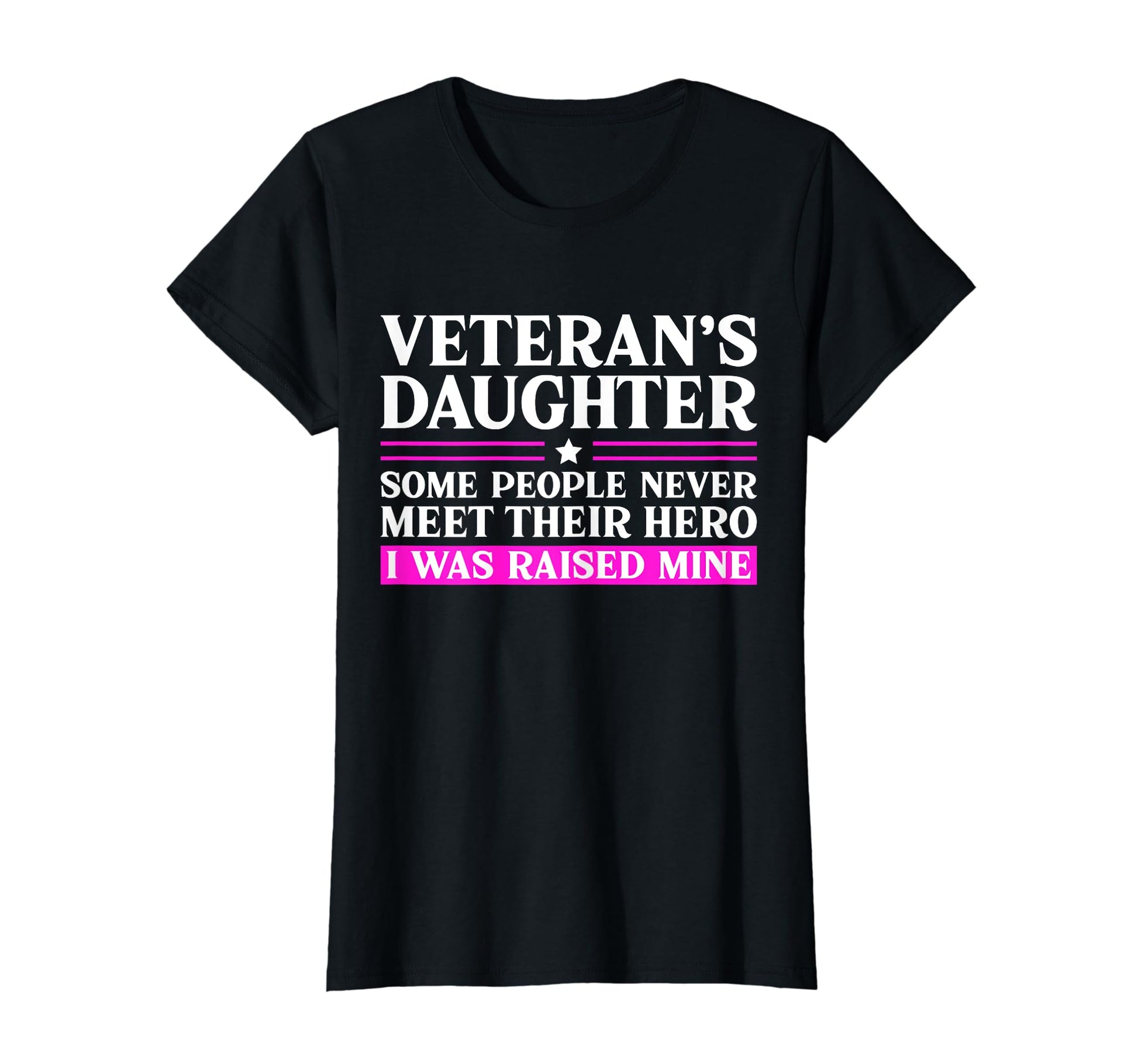 Military Veterans Daughter Funny T-Shirt - Casual Everyday Wear Men Women - T-Shirt, Sweatshirt, Hoodie